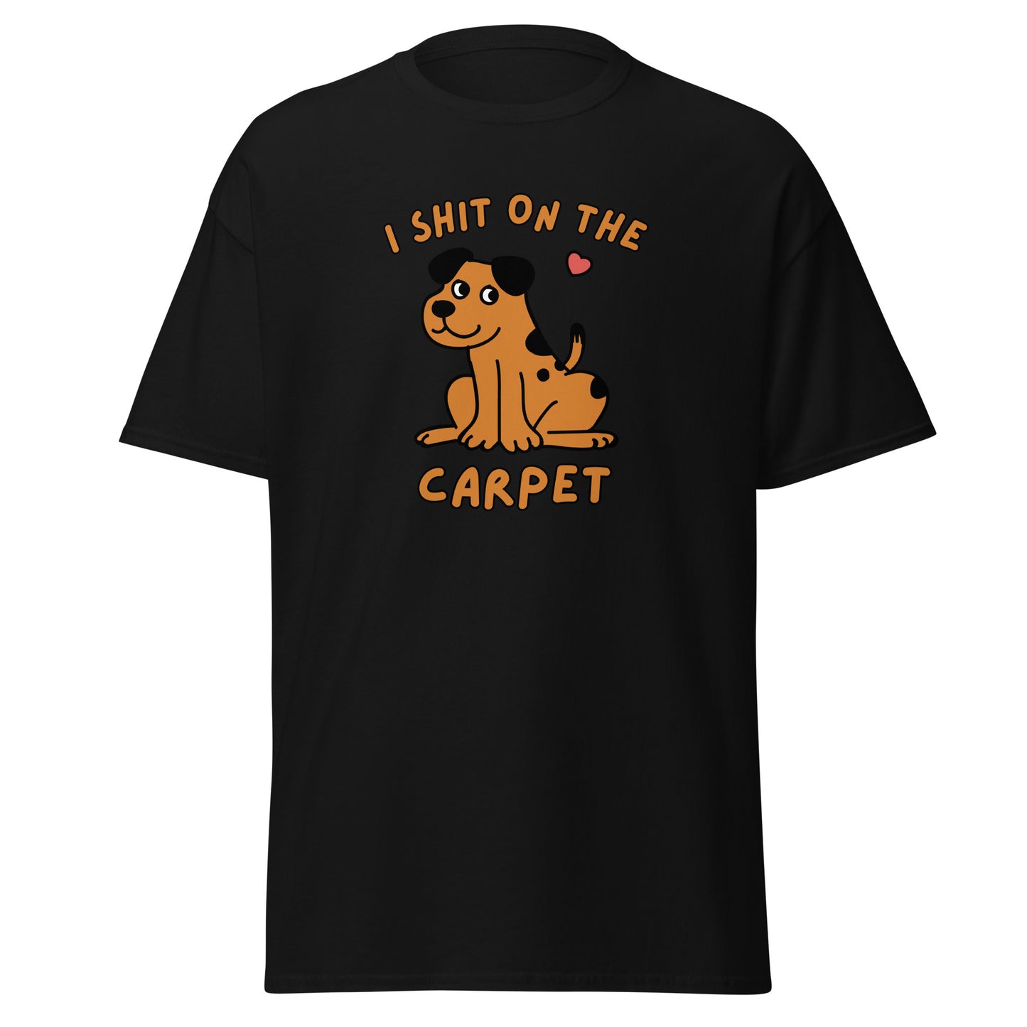 The I Shit On The Carpet T-Shirt by FunnyDripStore is a black tee featuring a cartoon dog with a pink heart overhead and bold orange I SHIT ON THE CARPET text above and below the image.