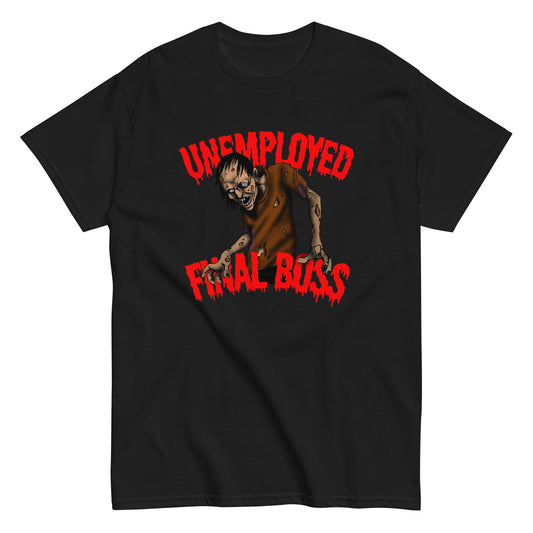 The Unemployed Final Boss T-Shirt features a creepy zombie with outstretched arms and red, dripping text—a perfect funny meme shirt for fans of quirky humor.