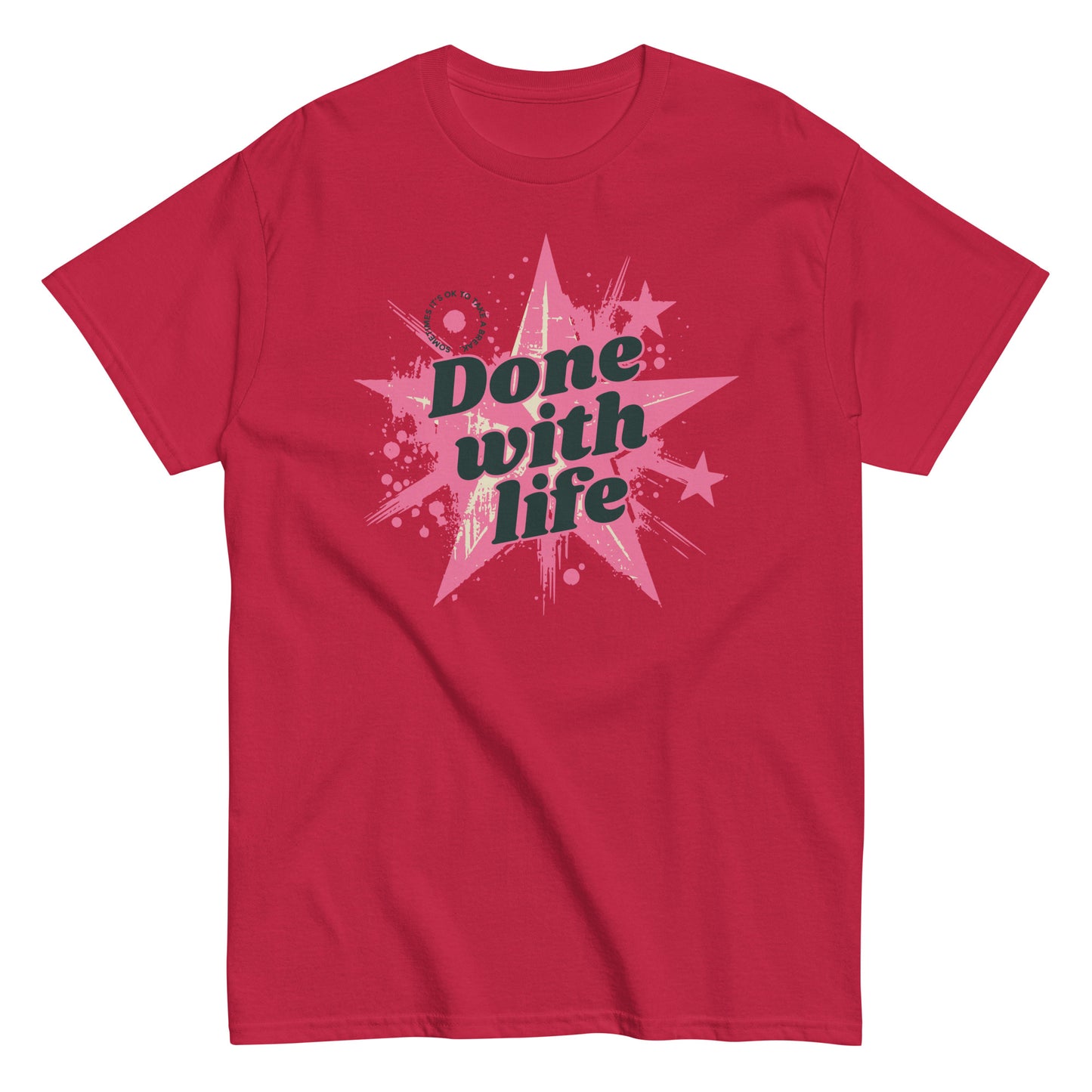 The Done With Life T-Shirt by FunnyDripStore features a white tee with a pink starburst, paint splatter design, and bold black Done with life text—ideal funny merch for meme shirt fans.