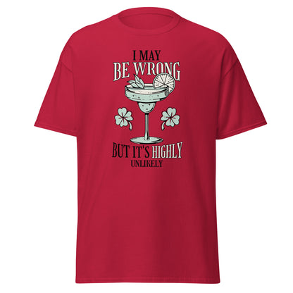 The I May Be Wrong T-Shirt by FunnyDripStore features a cocktail with lime, mint, and clovers, plus witty text: I may be wrong but it’s highly unlikely. Ideal for those who love clever style.