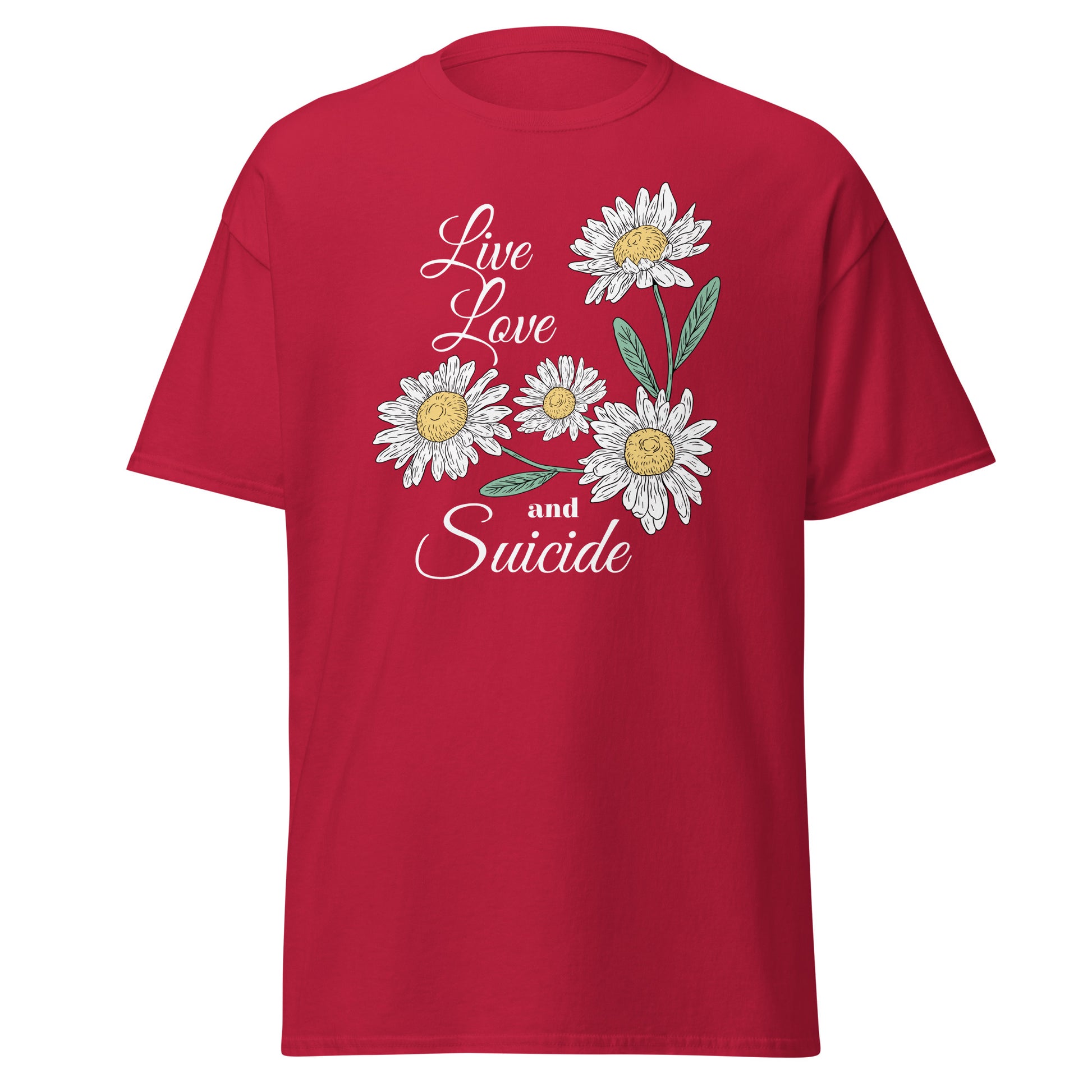 The Live Love And S*icide T-Shirt by FunnyDripStore is a black tee with white daisies, green leaves, and the phrase Live Love and S*icide in white script—a standout piece for bold, expressive style.