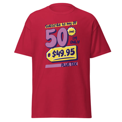 The Subscribe To My OF T-Shirt by FunnyDripStore features colorful cartoon text—Subscribe to my OF, 50/mo, I’m only $49.95 plus tax!—on a white shirt, perfect for quirky text tee fans and funny merch lovers.
