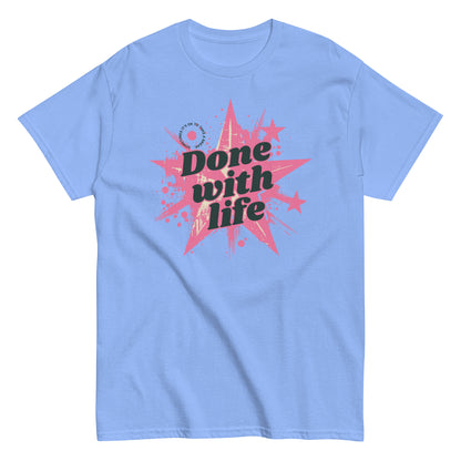 The Done With Life T-Shirt by FunnyDripStore features a white tee with a pink starburst, paint splatter design, and bold black Done with life text—ideal funny merch for meme shirt fans.