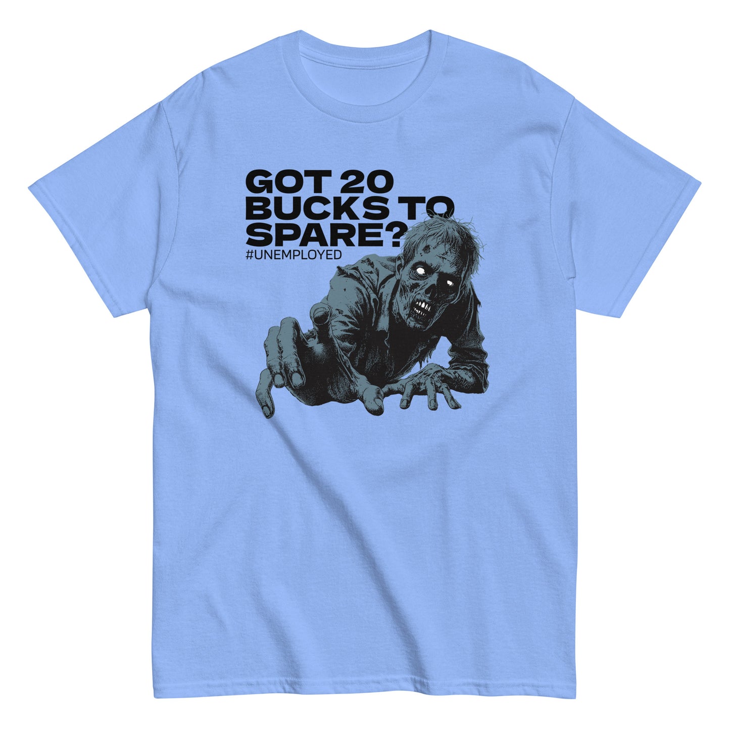 The Got 20 Bucks To Spare? T-Shirt by FunnyDripStore is a white tee featuring a zombie graphic and #UNEMPLOYED text above, making it a perfect humor meme shirt.