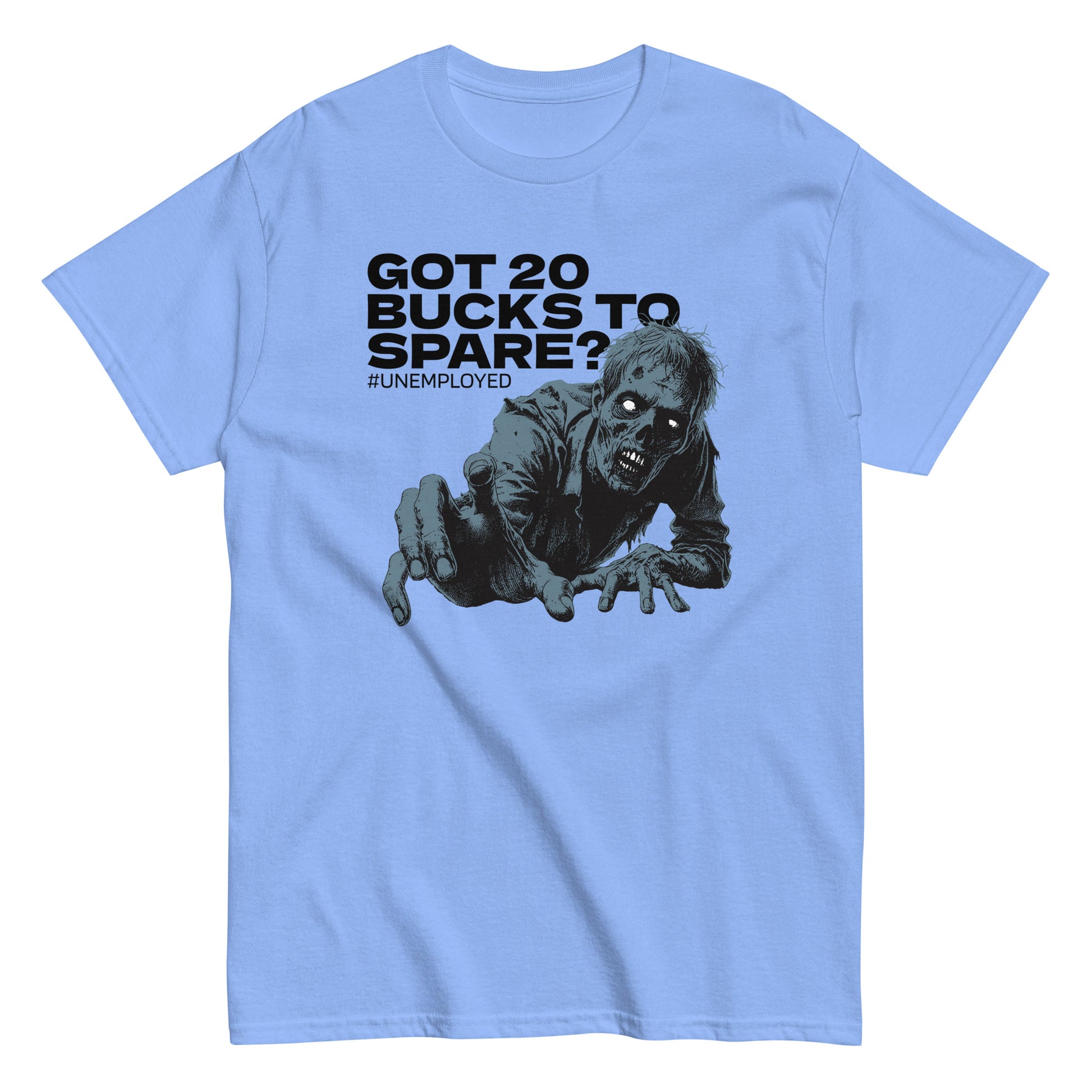 The Got 20 Bucks To Spare? T-Shirt by FunnyDripStore is a white tee featuring a zombie graphic and #UNEMPLOYED text above, making it a perfect humor meme shirt.