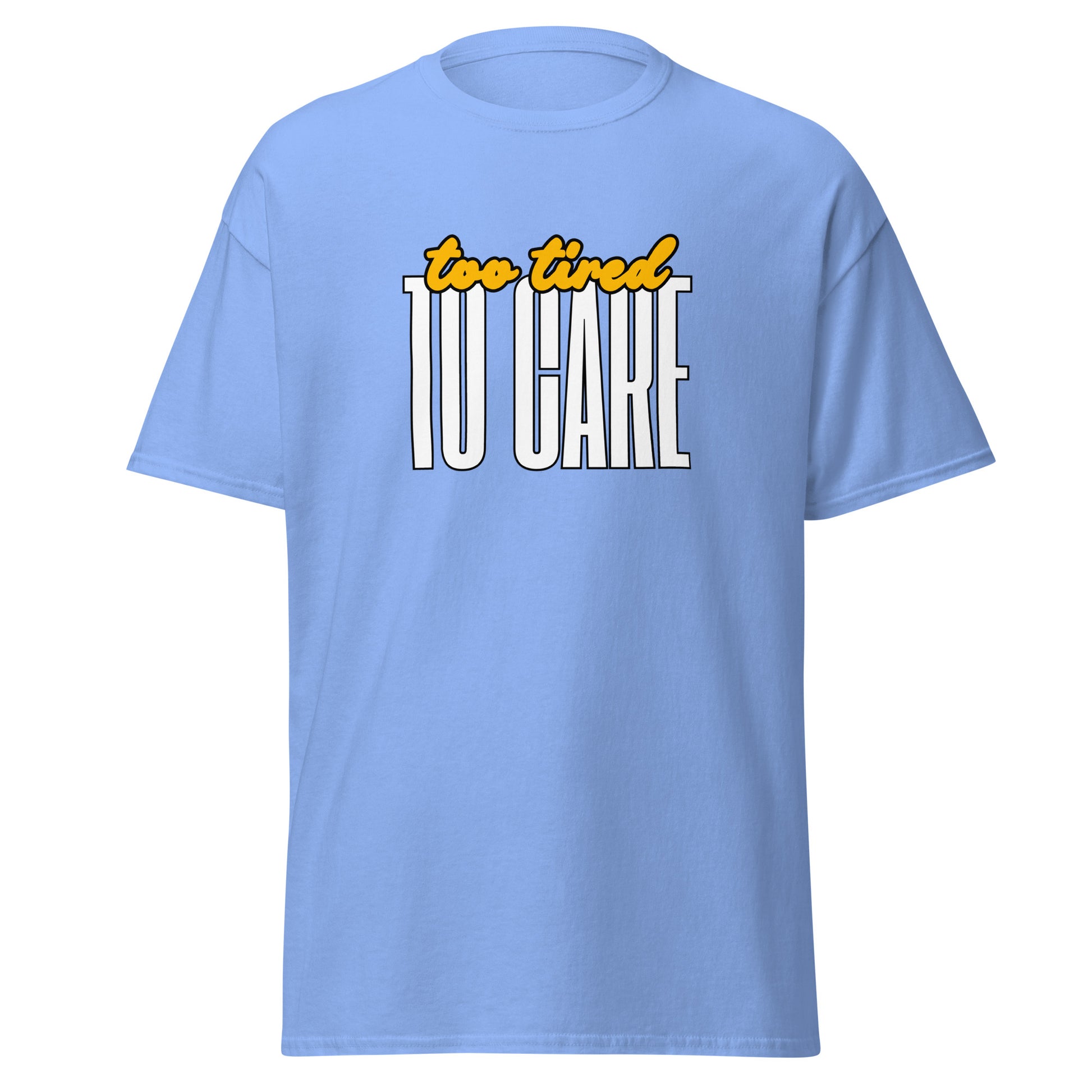The FunnyDripStore Too Tired To Care T-Shirt in charcoal features too tired in yellow cursive above bold white TO CARE, making this meme shirt funny and ideal for relaxed days.