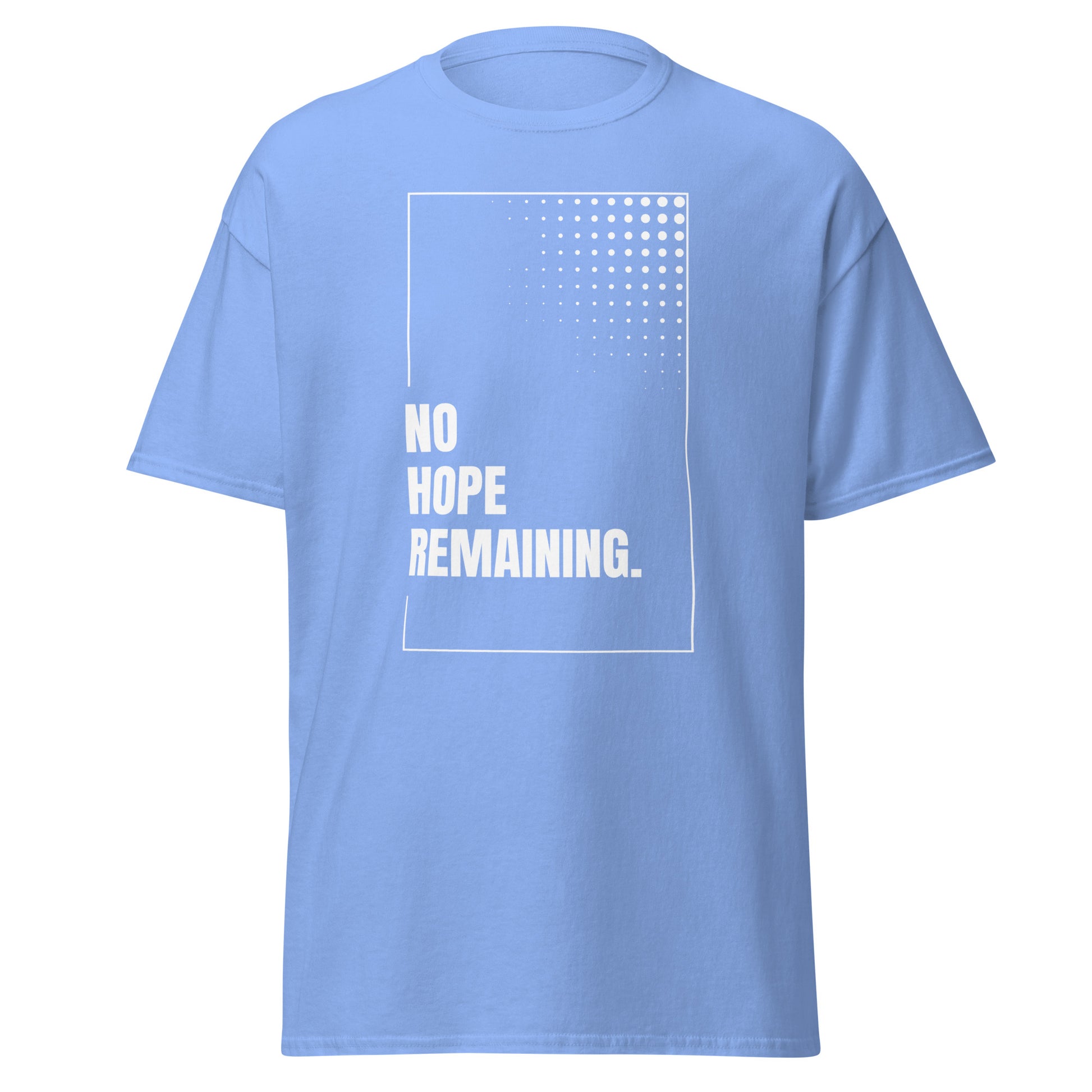 The No Hope Remaining. T-Shirt by FunnyDripStore features a black design with a white rectangle, dotted fade in the corner, and bold “NO HOPE REMAINING.” text—a striking meme shirt for fans of funny clothing.