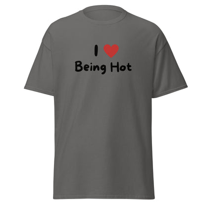 The I Love Being Hot T-Shirt by FunnyDripStore features bold I ♥ Being Hot text with a red heart, making it a playful meme shirt for those who love stylish, funny designs.