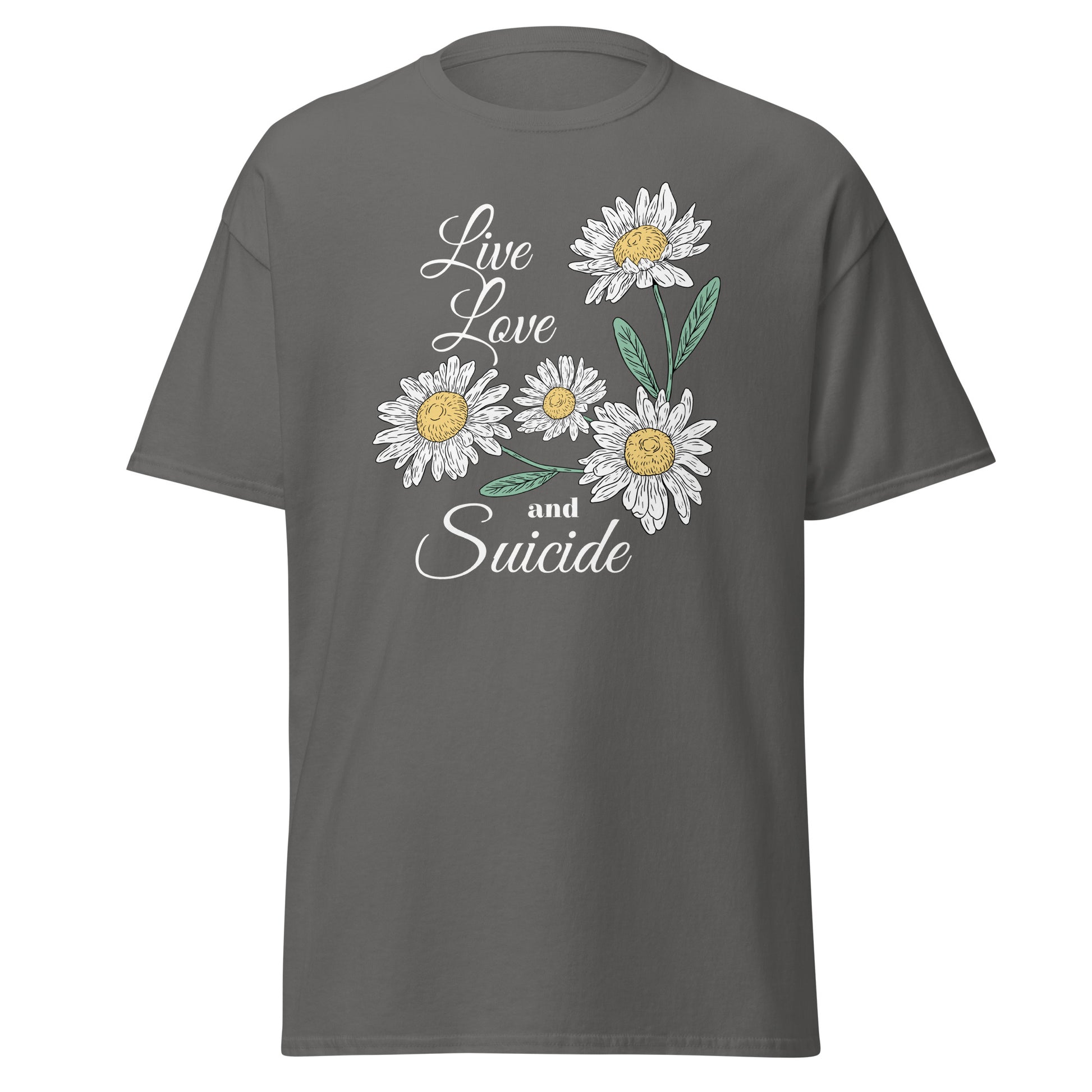 The Live Love And S*icide T-Shirt by FunnyDripStore is a black tee with white daisies, green leaves, and the phrase Live Love and S*icide in white script—a standout piece for bold, expressive style.