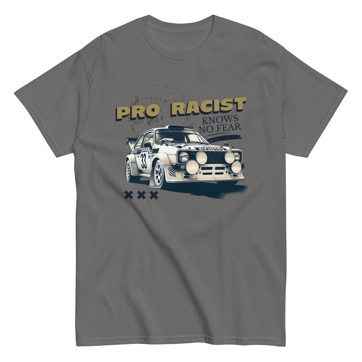 The Pro Racist T-Shirt by FunnyDripStore in charcoal features a rally car with number 33, the text PRO RACIST KNOWS NO FEAR, and three X symbols—an ideal bold graphic tee for motorsport fans.