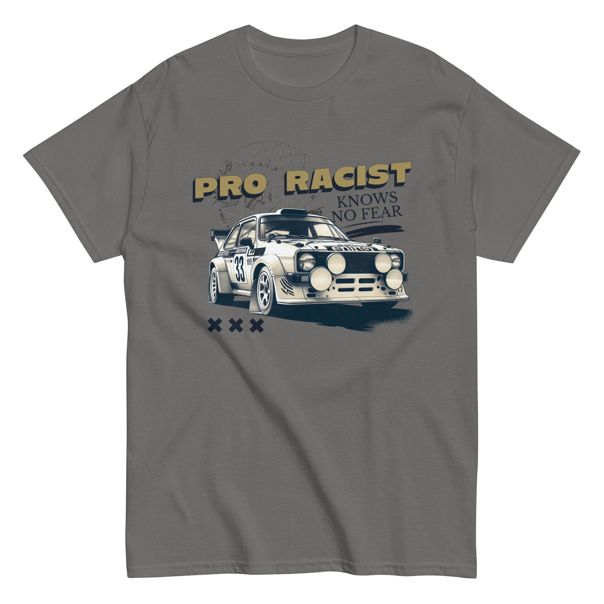 The Pro Racist T-Shirt by FunnyDripStore in charcoal features a rally car with number 33, the text PRO RACIST KNOWS NO FEAR, and three X symbols—an ideal bold graphic tee for motorsport fans.