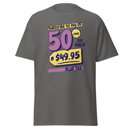 The Subscribe To My OF T-Shirt by FunnyDripStore features colorful cartoon text—Subscribe to my OF, 50/mo, I’m only $49.95 plus tax!—on a white shirt, perfect for quirky text tee fans and funny merch lovers.