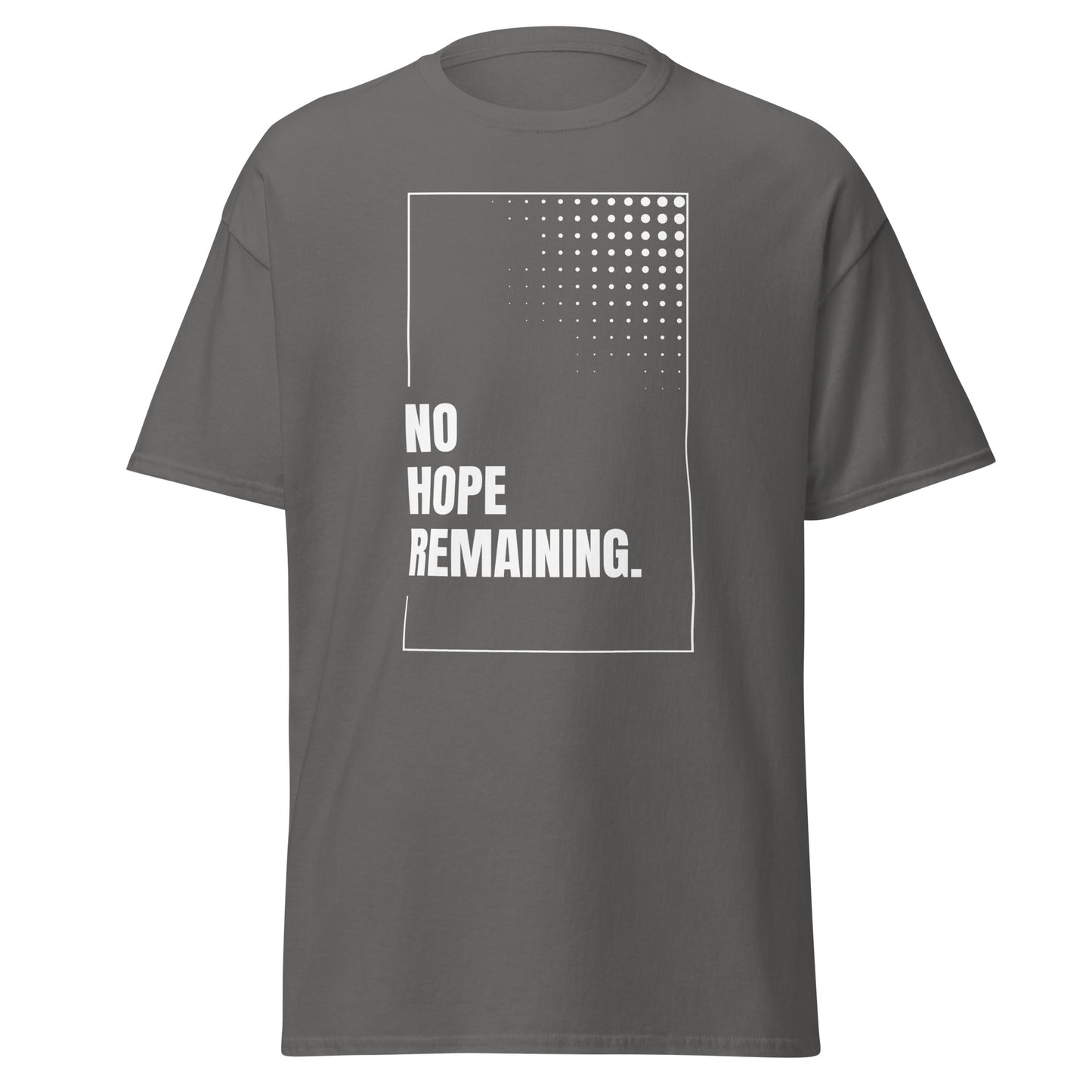 The No Hope Remaining. T-Shirt by FunnyDripStore features a black design with a white rectangle, dotted fade in the corner, and bold “NO HOPE REMAINING.” text—a striking meme shirt for fans of funny clothing.