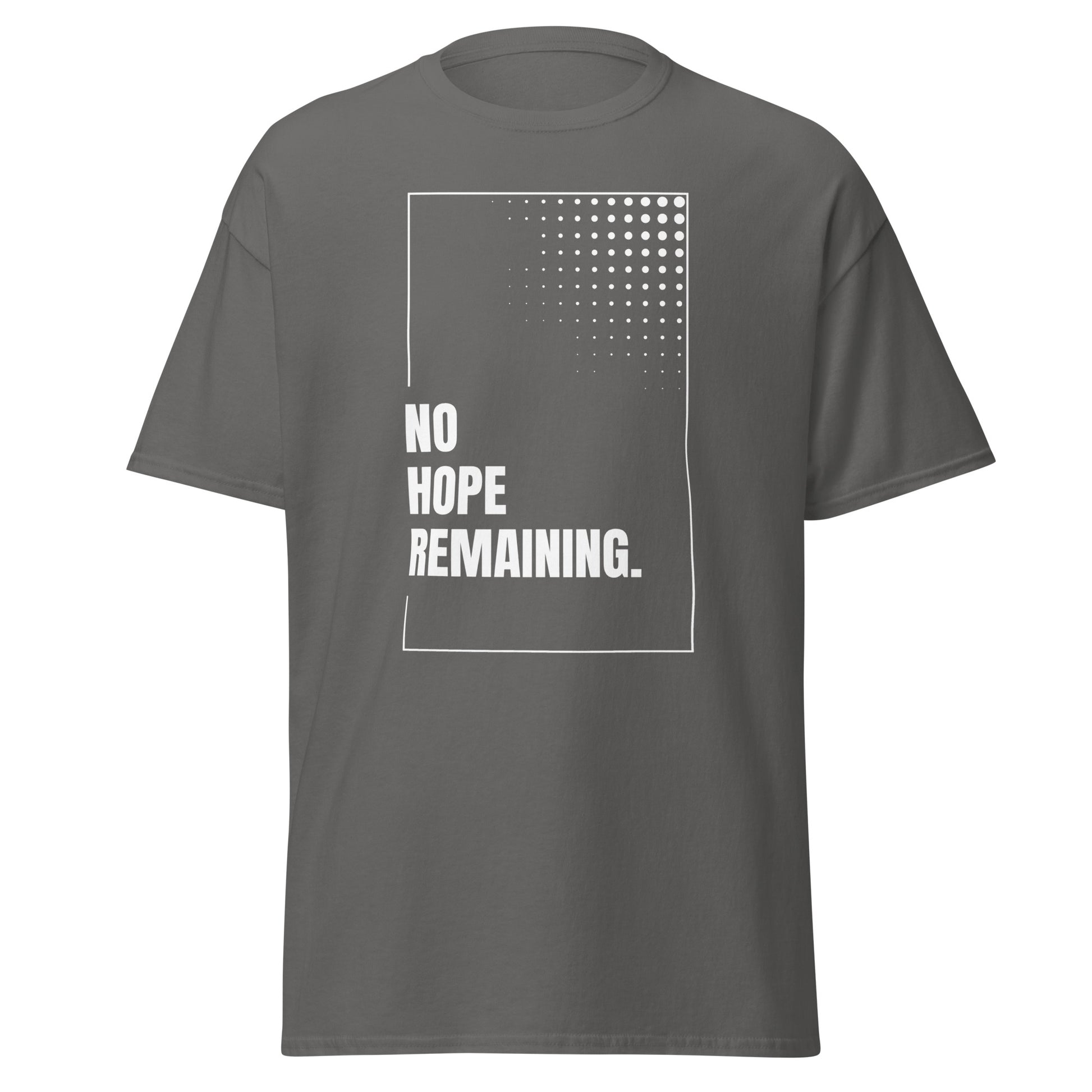 The No Hope Remaining. T-Shirt by FunnyDripStore features a black design with a white rectangle, dotted fade in the corner, and bold “NO HOPE REMAINING.” text—a striking meme shirt for fans of funny clothing.