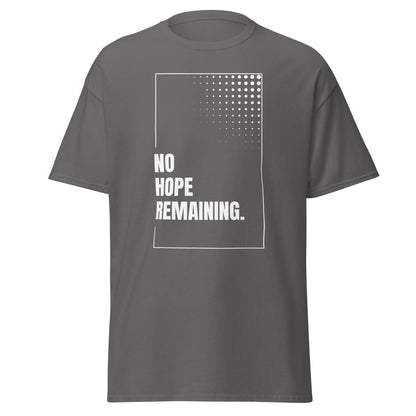 The No Hope Remaining. T-Shirt by FunnyDripStore features a black design with a white rectangle, dotted fade in the corner, and bold “NO HOPE REMAINING.” text—a striking meme shirt for fans of funny clothing.