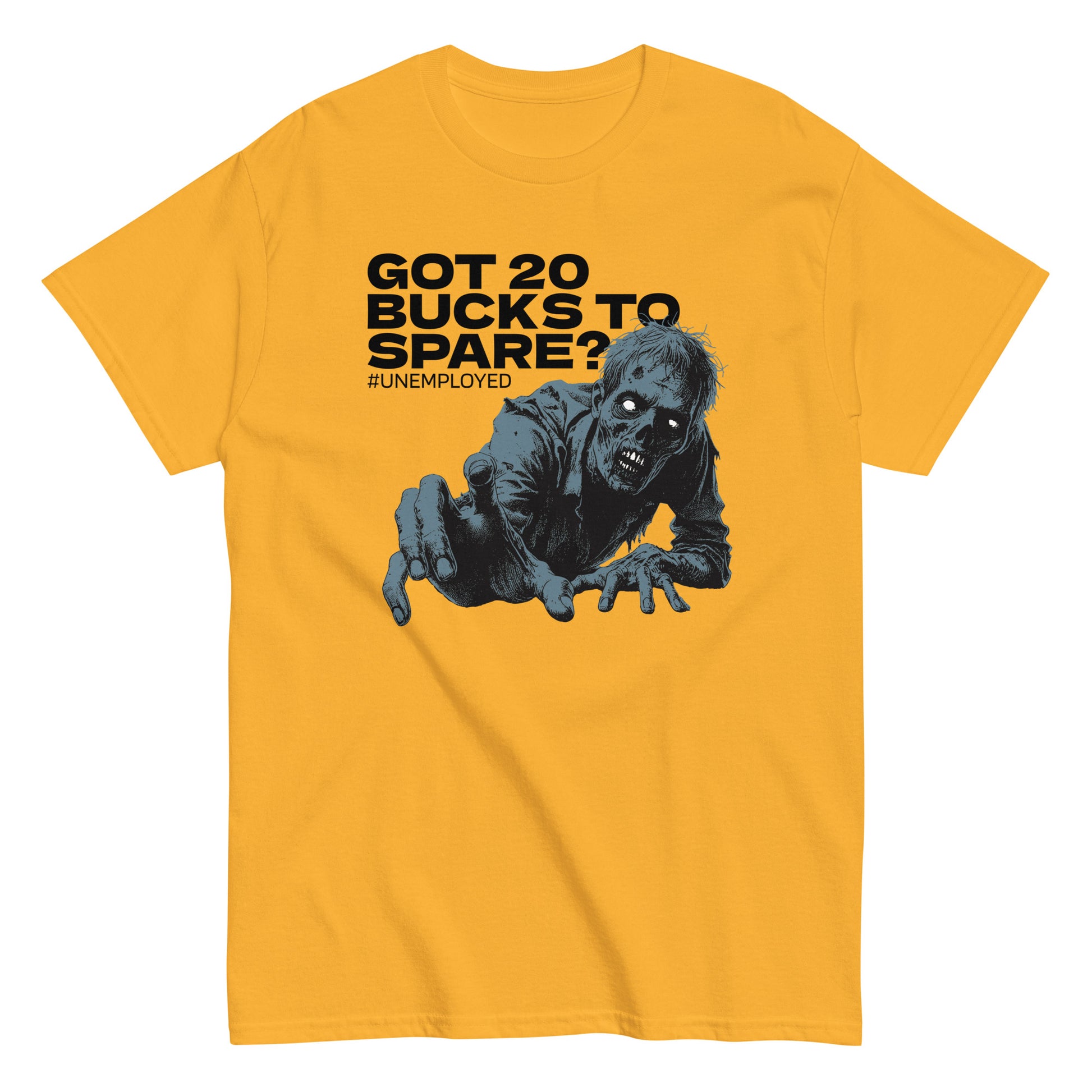 The Got 20 Bucks To Spare? T-Shirt by FunnyDripStore is a white tee featuring a zombie graphic and #UNEMPLOYED text above, making it a perfect humor meme shirt.