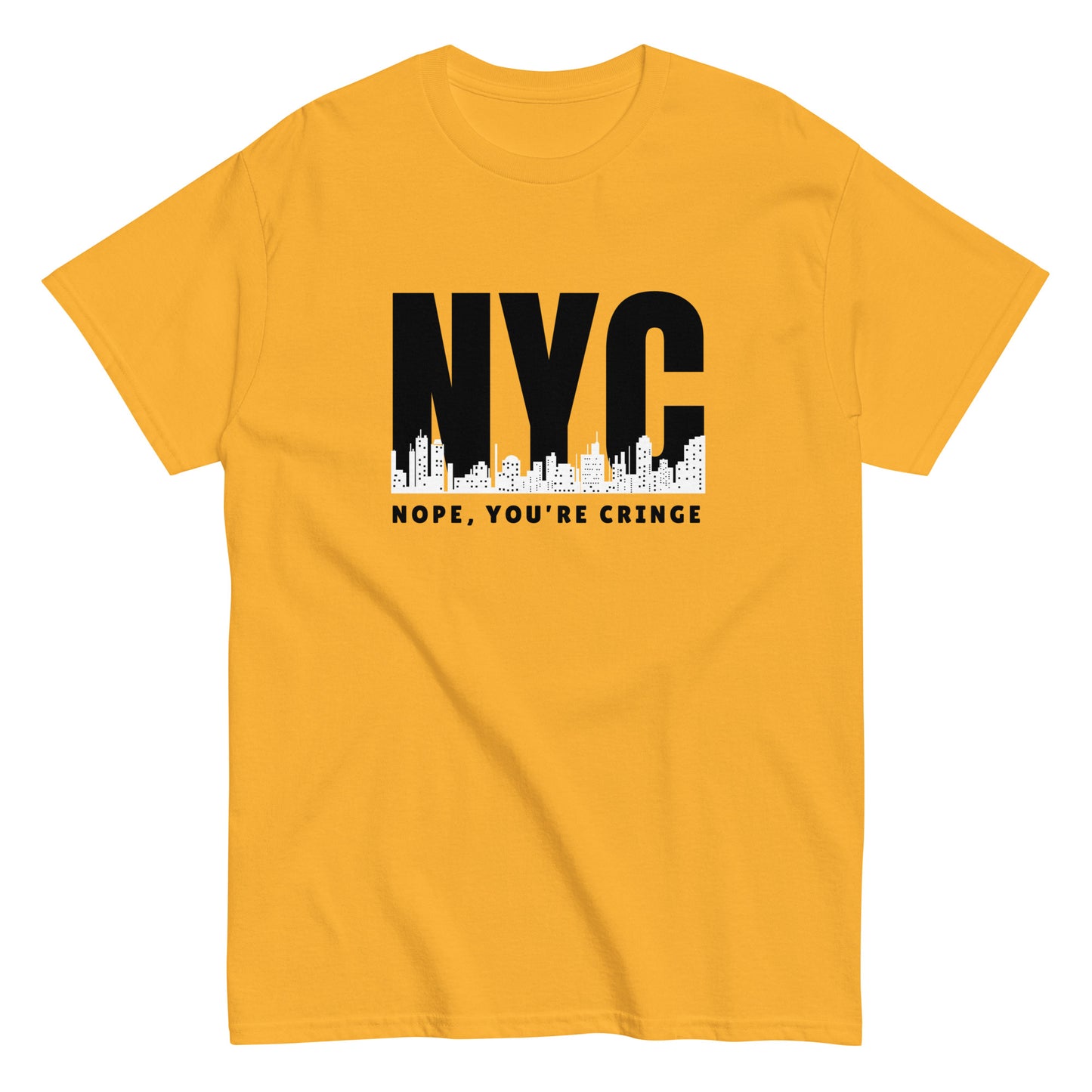 The Nope You’re Cringe T-Shirt by FunnyDripStore features bold white NYC text above a city skyline and NOPE, YOU’RE CRINGE below—all on a black shirt. Perfect funny meme tee for anyone with attitude.