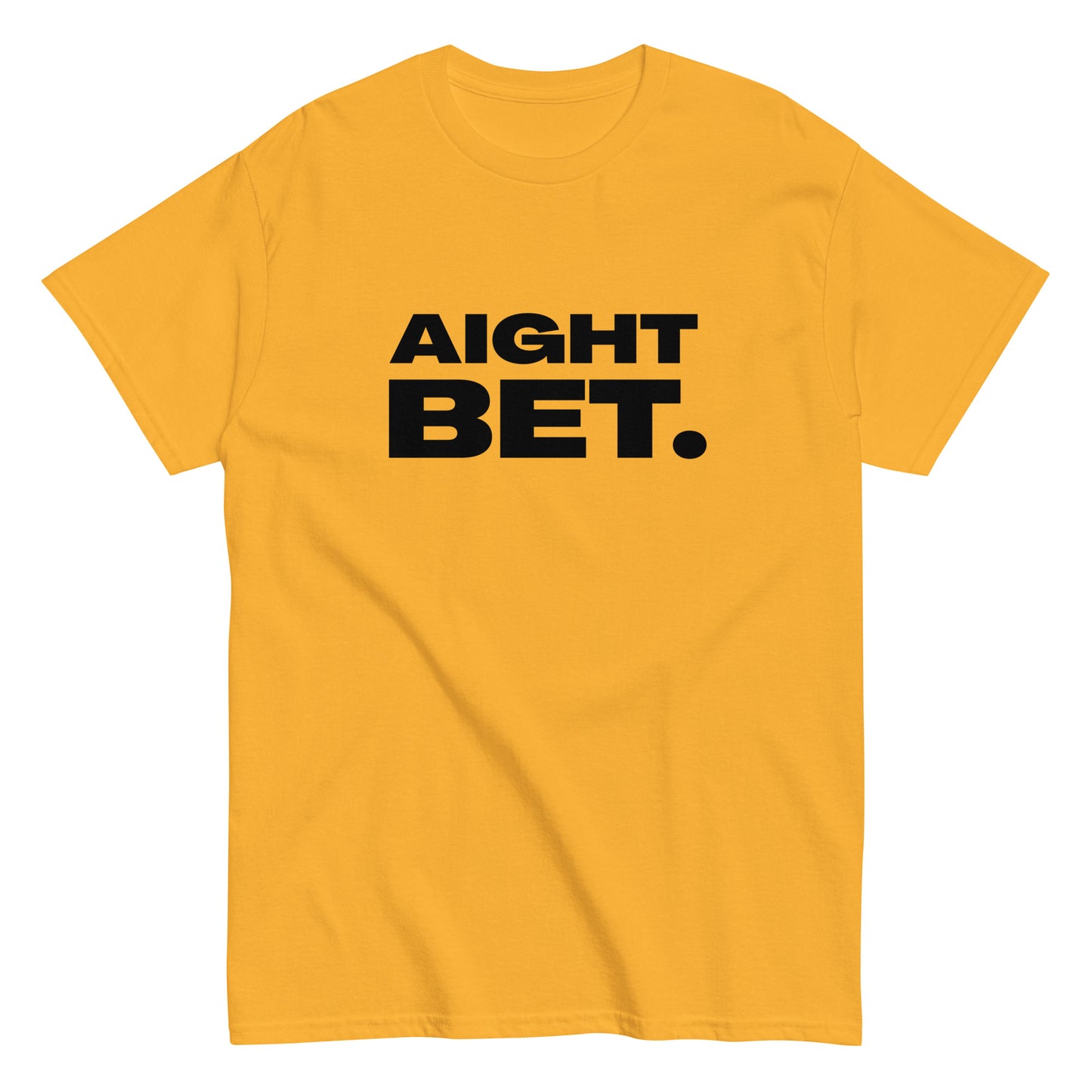 The Aight Bet. T-Shirt by FunnyDripStore is a black tee with AIGHT BET. in bold white caps—perfect funny merch for meme lovers.