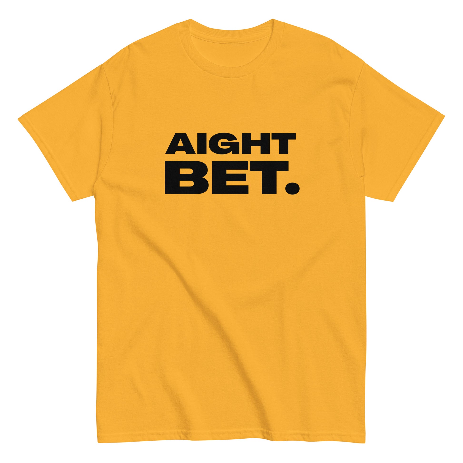 The Aight Bet. T-Shirt by FunnyDripStore is a black tee with AIGHT BET. in bold white caps—perfect funny merch for meme lovers.