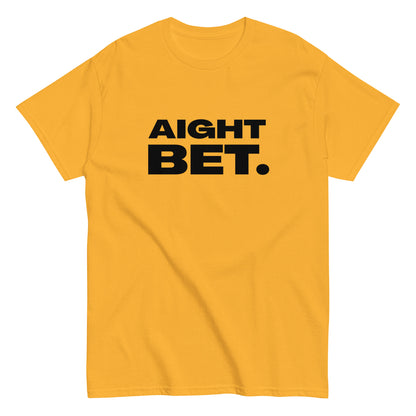 The Aight Bet. T-Shirt by FunnyDripStore is a black tee with AIGHT BET. in bold white caps—perfect funny merch for meme lovers.