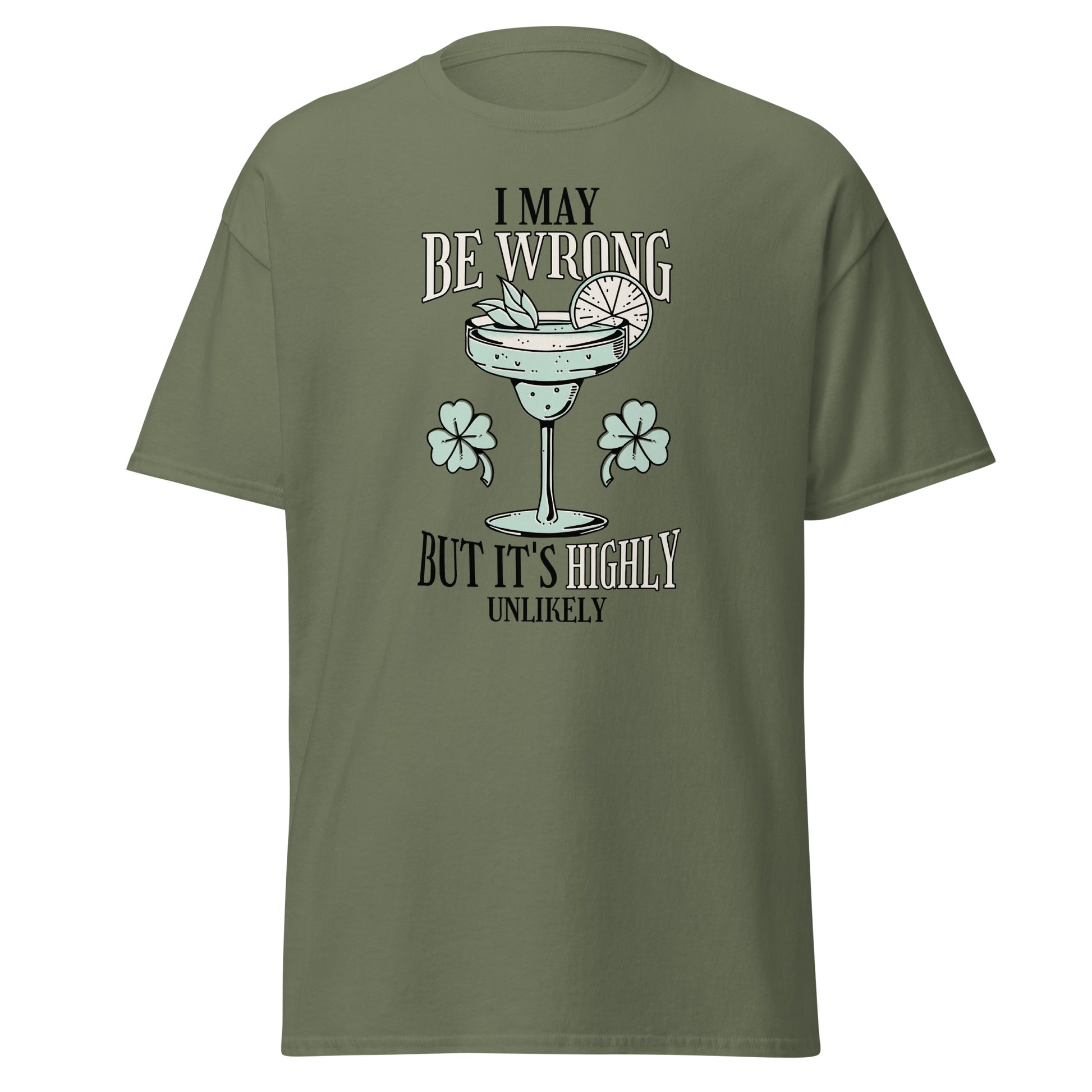 The I May Be Wrong T-Shirt by FunnyDripStore features a cocktail with lime, mint, and clovers, plus witty text: I may be wrong but it’s highly unlikely. Ideal for those who love clever style.