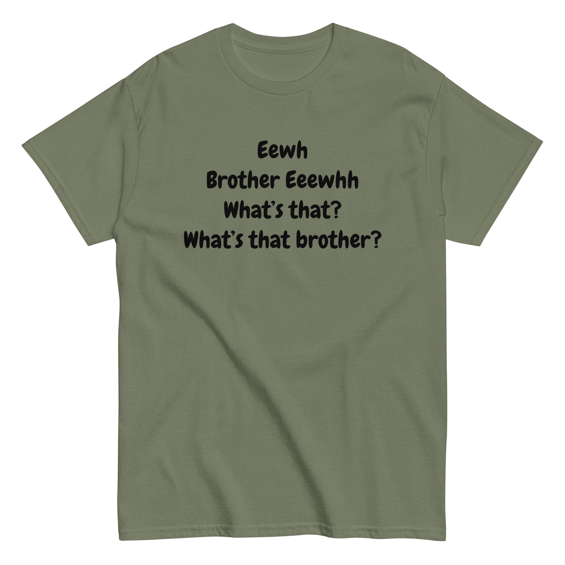 The FunnyDripStore Eewh Brother Eewh T-Shirt is a white tee with playful black text: Eewh Brother Eeewhh What’s that? What’s that brother? in a casual font.
