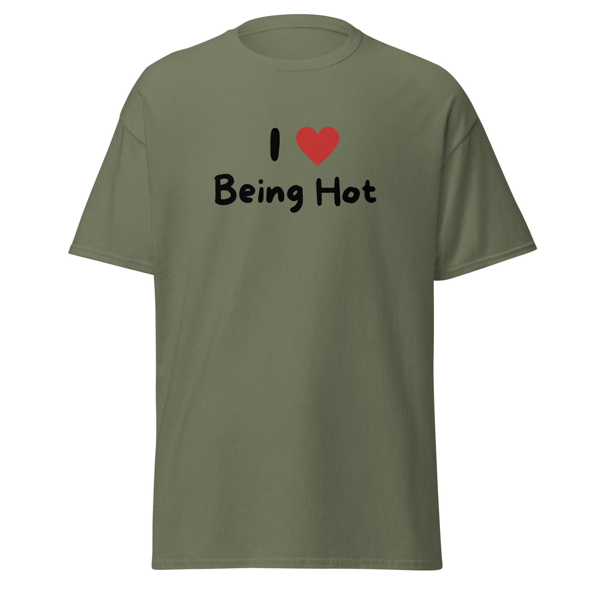 The I Love Being Hot T-Shirt by FunnyDripStore features bold I ♥ Being Hot text with a red heart, making it a playful meme shirt for those who love stylish, funny designs.