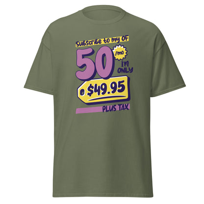 The Subscribe To My OF T-Shirt by FunnyDripStore features colorful cartoon text—Subscribe to my OF, 50/mo, I’m only $49.95 plus tax!—on a white shirt, perfect for quirky text tee fans and funny merch lovers.
