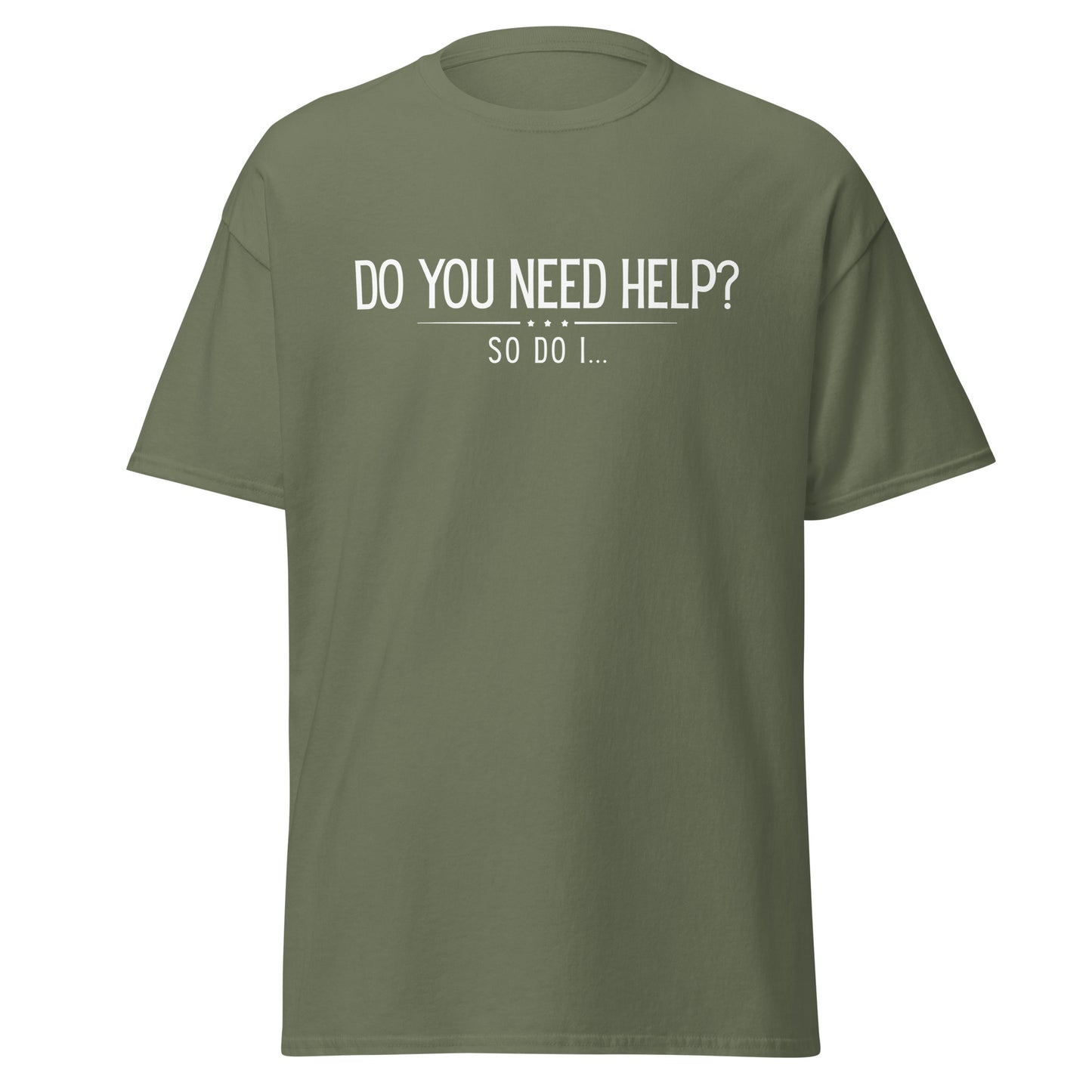 The Do You Need Help? So Do I.. T-Shirt by FunnyDripStore features white text on a black shirt—perfect for fans of clever, funny merch.