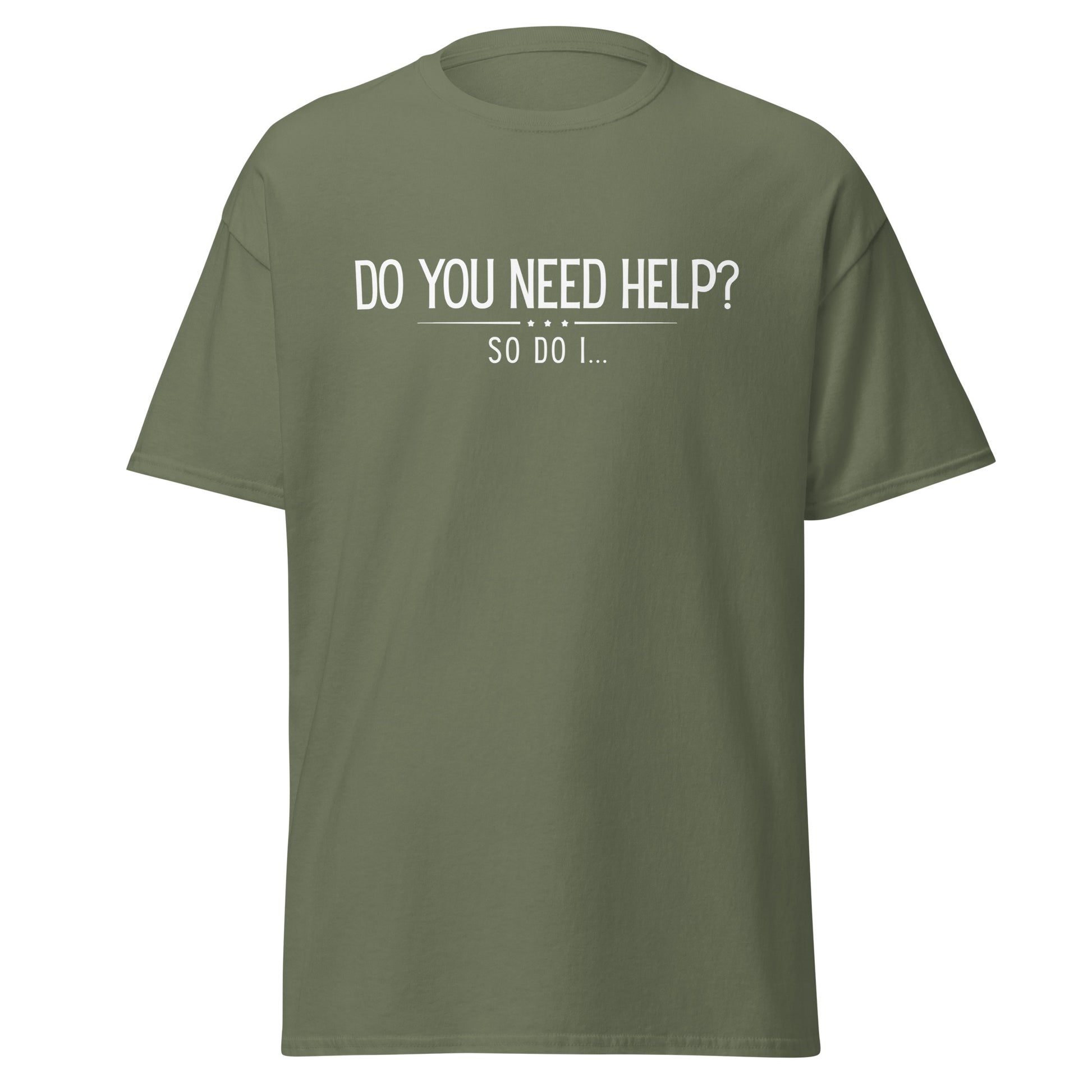 The Do You Need Help? So Do I.. T-Shirt by FunnyDripStore features white text on a black shirt—perfect for fans of clever, funny merch.