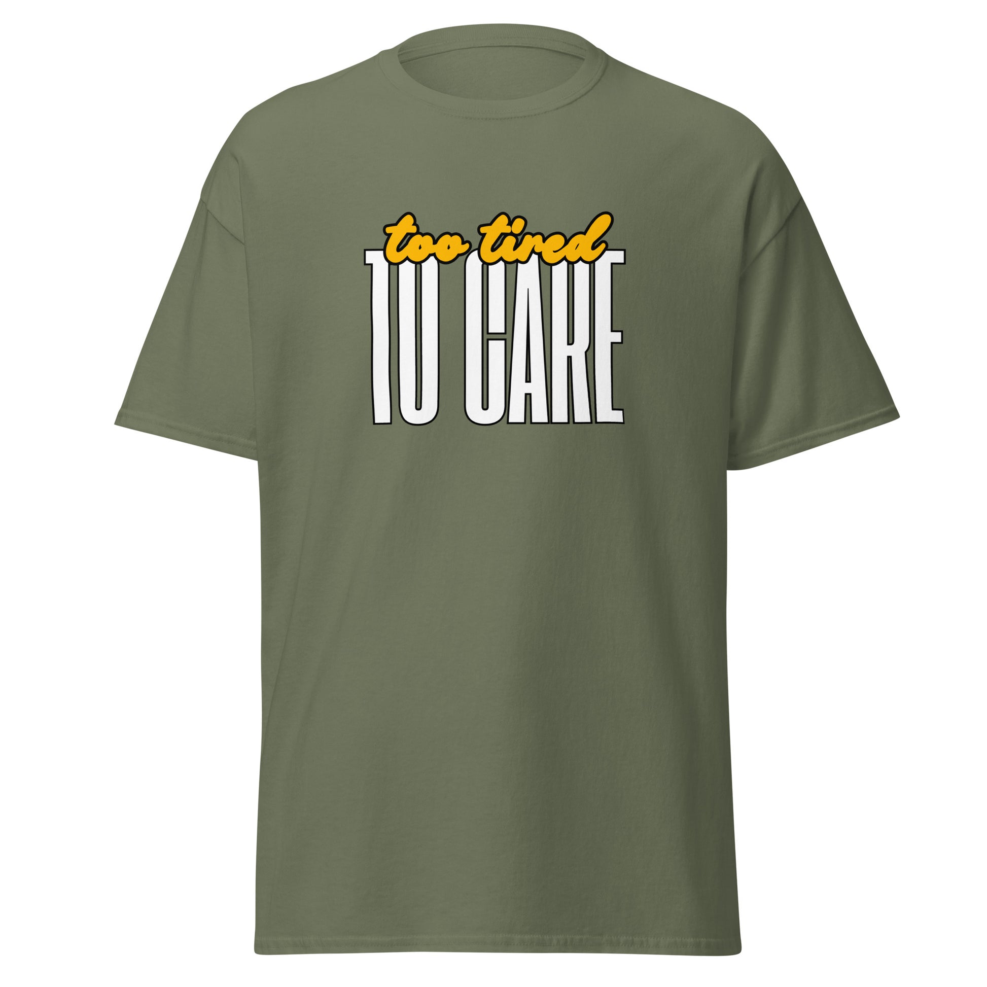 The FunnyDripStore Too Tired To Care T-Shirt in charcoal features too tired in yellow cursive above bold white TO CARE, making this meme shirt funny and ideal for relaxed days.