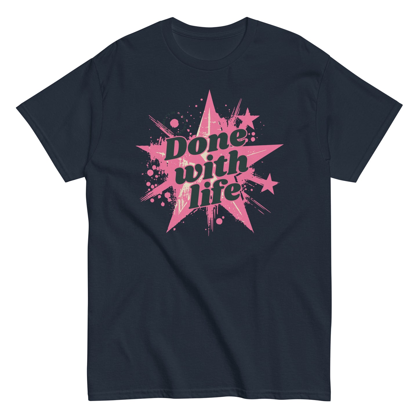The Done With Life T-Shirt by FunnyDripStore features a white tee with a pink starburst, paint splatter design, and bold black Done with life text—ideal funny merch for meme shirt fans.