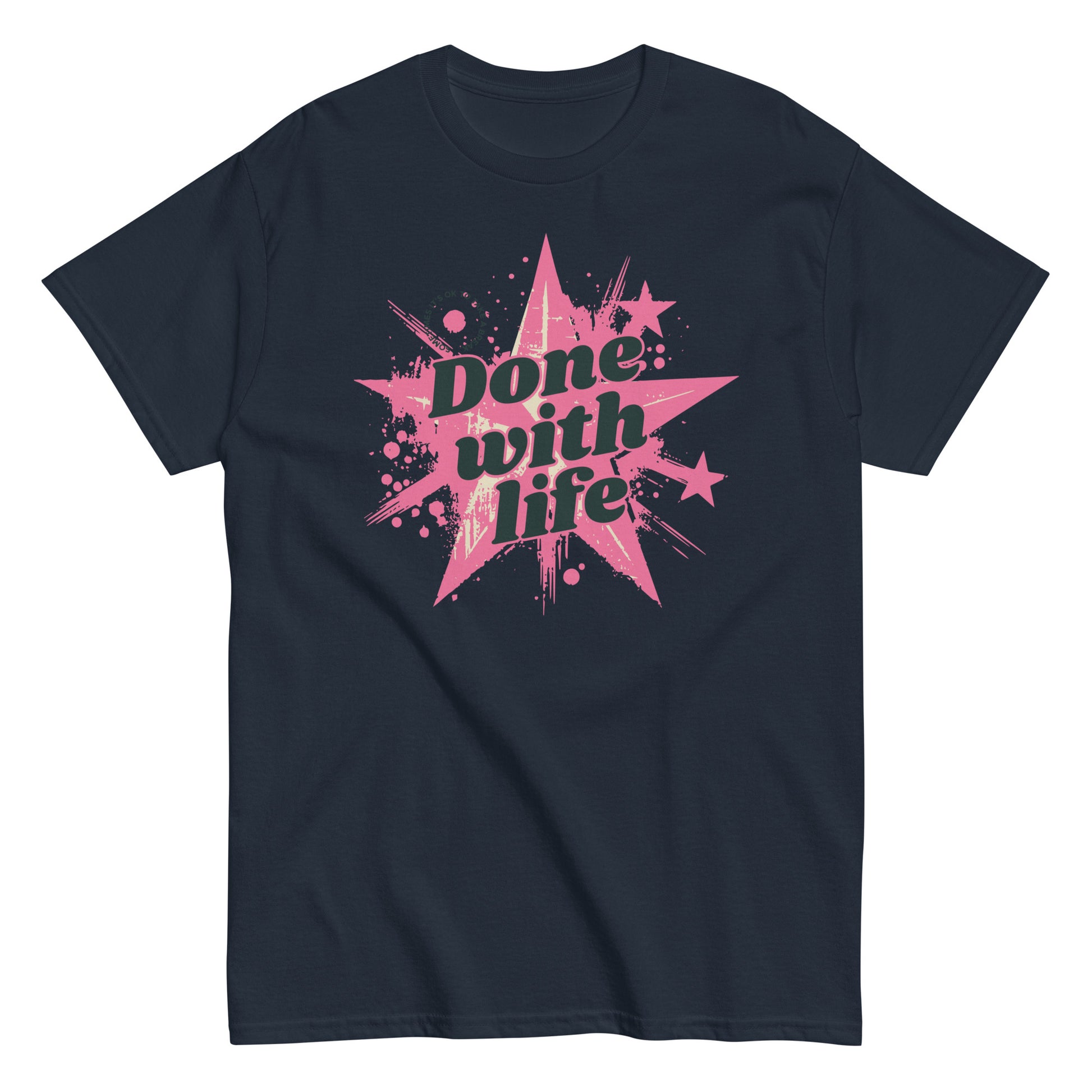 The Done With Life T-Shirt by FunnyDripStore features a white tee with a pink starburst, paint splatter design, and bold black Done with life text—ideal funny merch for meme shirt fans.