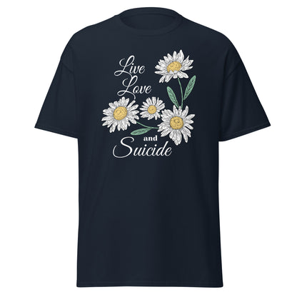 The Live Love And S*icide T-Shirt by FunnyDripStore is a black tee with white daisies, green leaves, and the phrase Live Love and S*icide in white script—a standout piece for bold, expressive style.