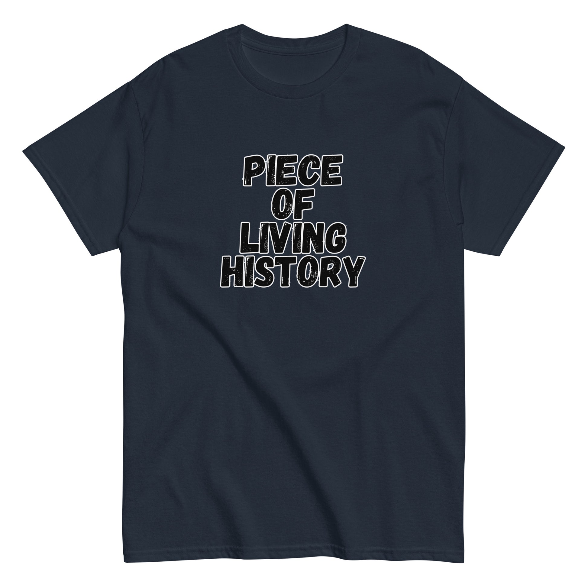 The FunnyDripStore Piece Of Living History T-Shirt is a white tee with bold black text in the center reading: PIECE OF LIVING HISTORY.