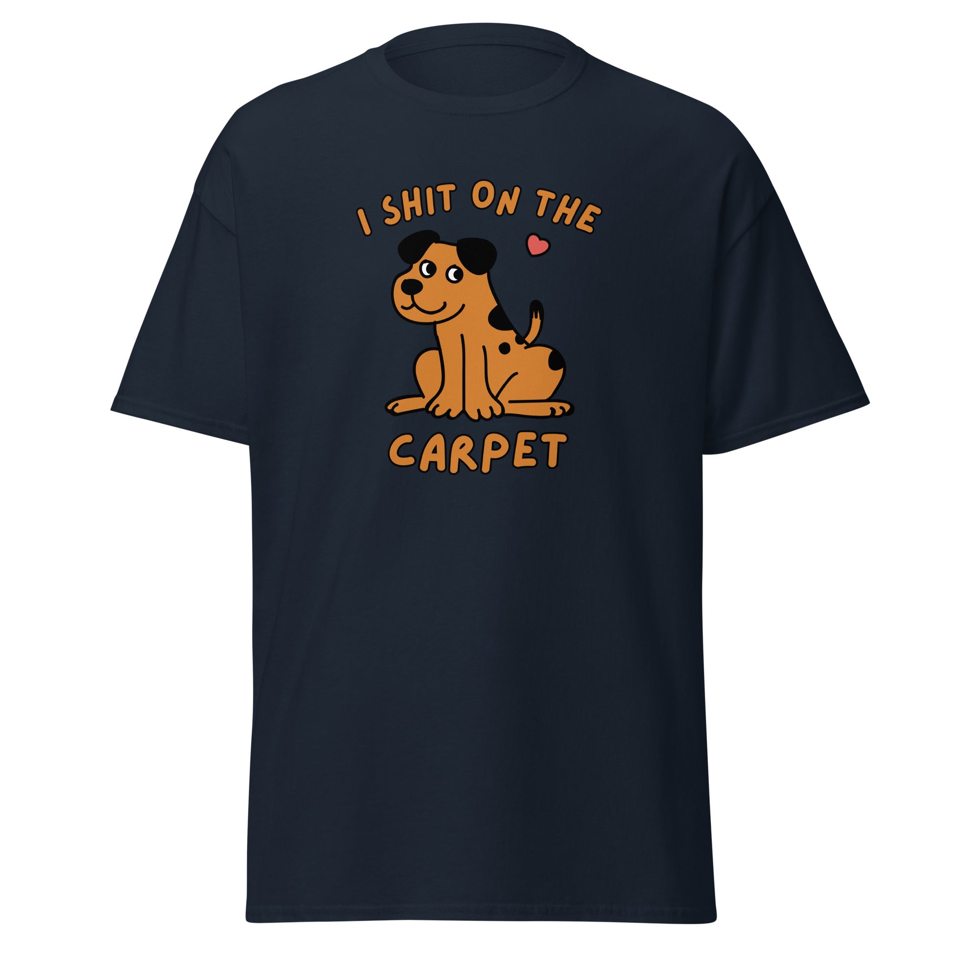 The I Shit On The Carpet T-Shirt by FunnyDripStore is a black tee featuring a cartoon dog with a pink heart overhead and bold orange I SHIT ON THE CARPET text above and below the image.