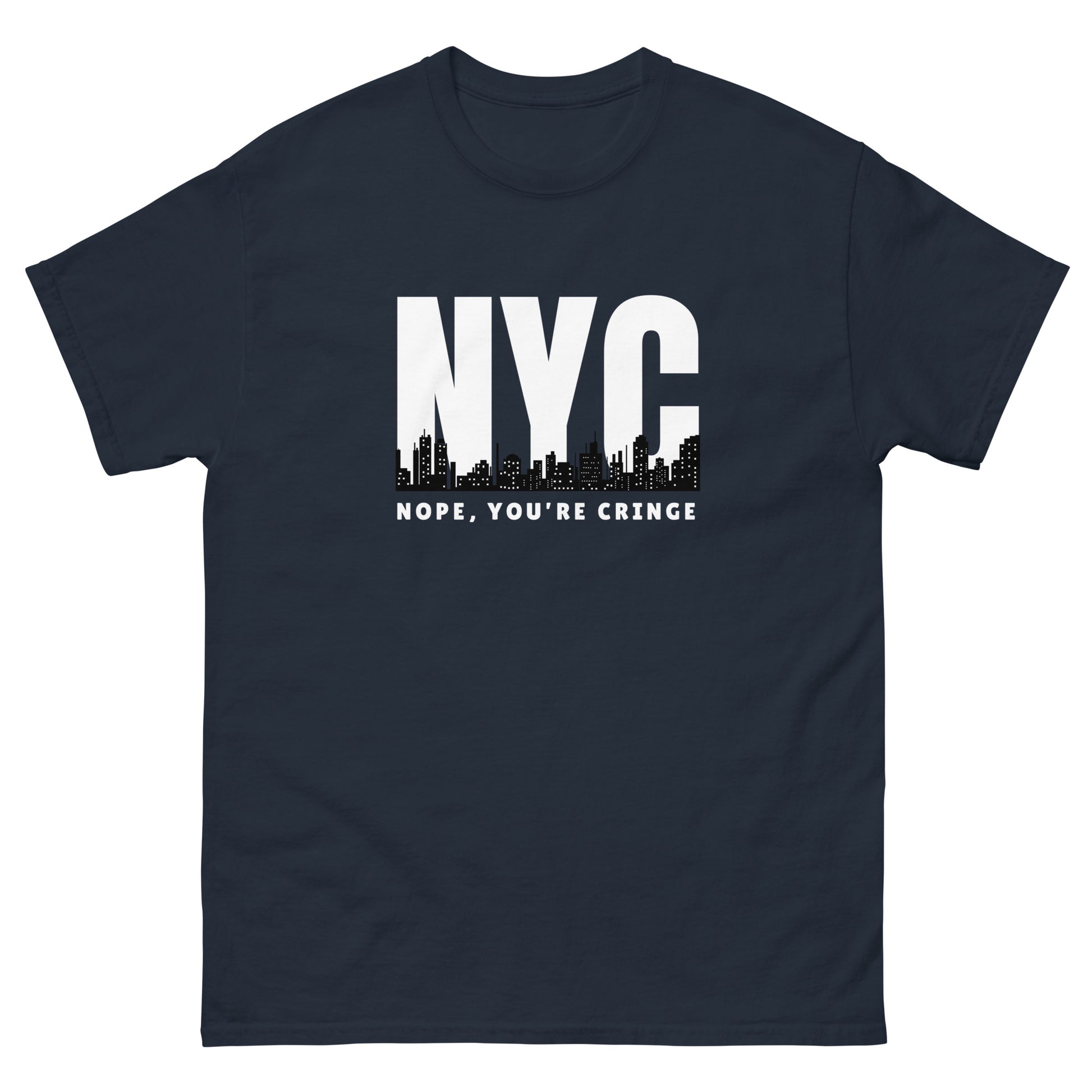 The Nope You’re Cringe T-Shirt by FunnyDripStore features bold white NYC text above a city skyline and NOPE, YOU’RE CRINGE below—all on a black shirt. Perfect funny meme tee for anyone with attitude.
