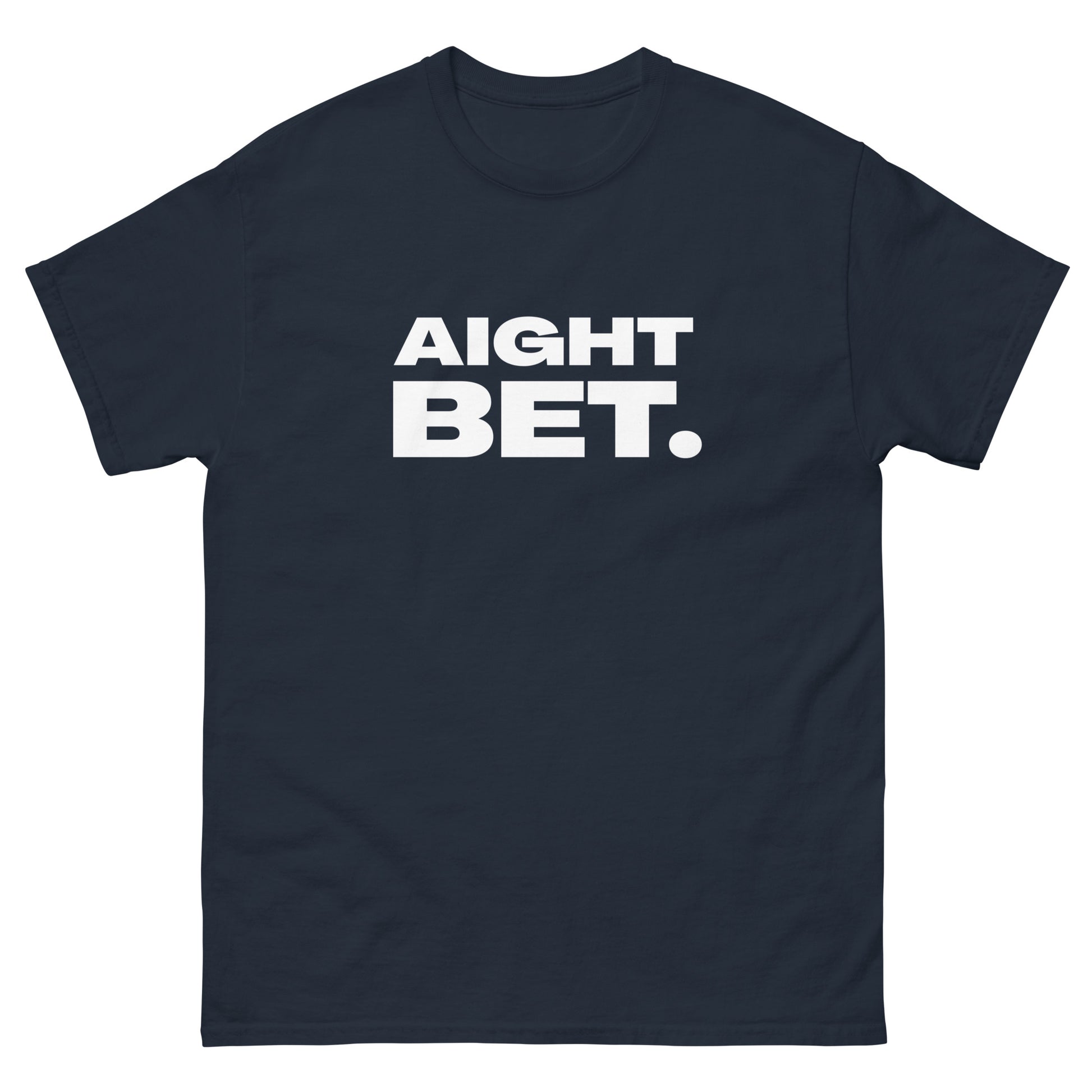 The Aight Bet. T-Shirt by FunnyDripStore is a black tee with AIGHT BET. in bold white caps—perfect funny merch for meme lovers.