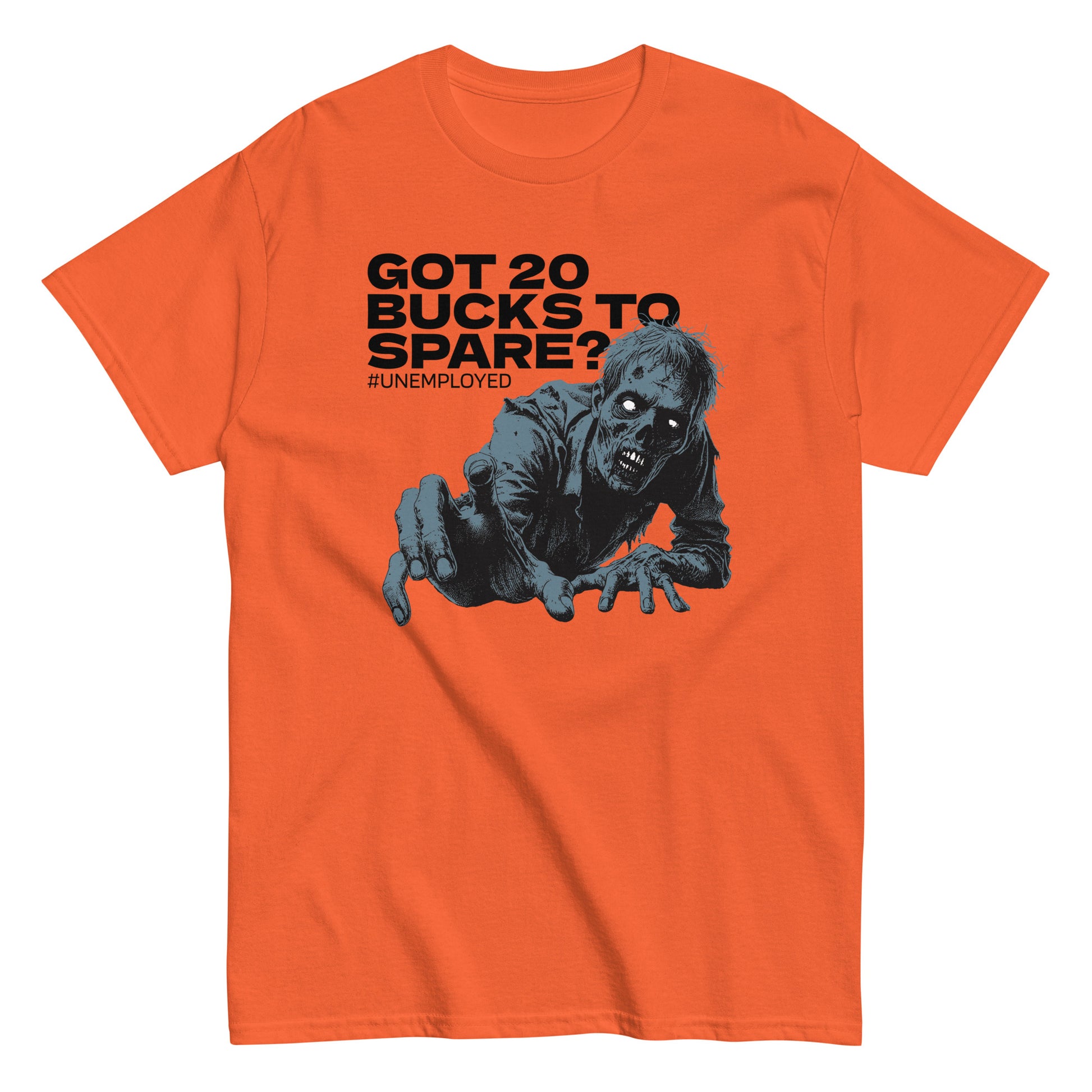 The Got 20 Bucks To Spare? T-Shirt by FunnyDripStore is a white tee featuring a zombie graphic and #UNEMPLOYED text above, making it a perfect humor meme shirt.