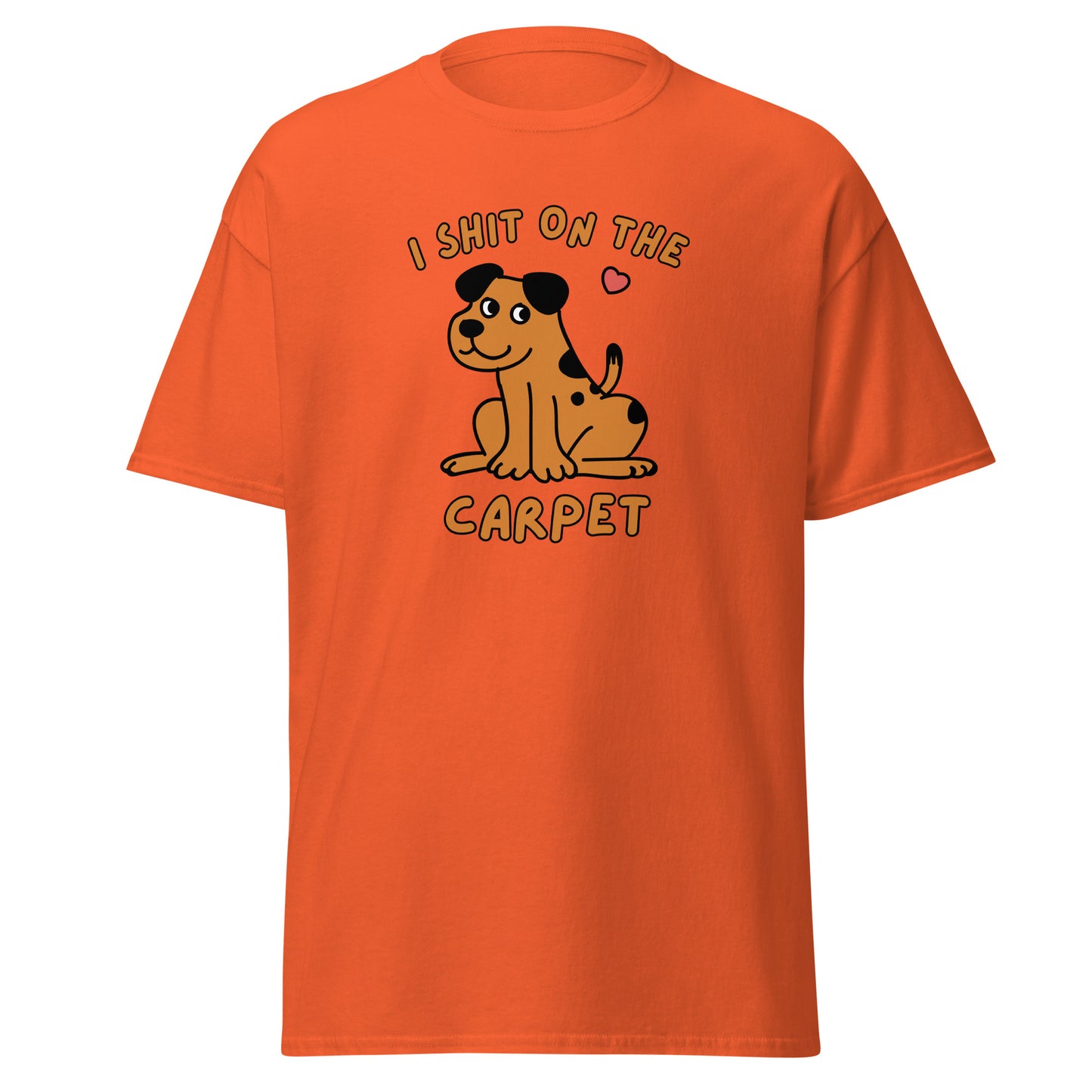 The I Shit On The Carpet T-Shirt by FunnyDripStore is a black tee featuring a cartoon dog with a pink heart overhead and bold orange I SHIT ON THE CARPET text above and below the image.