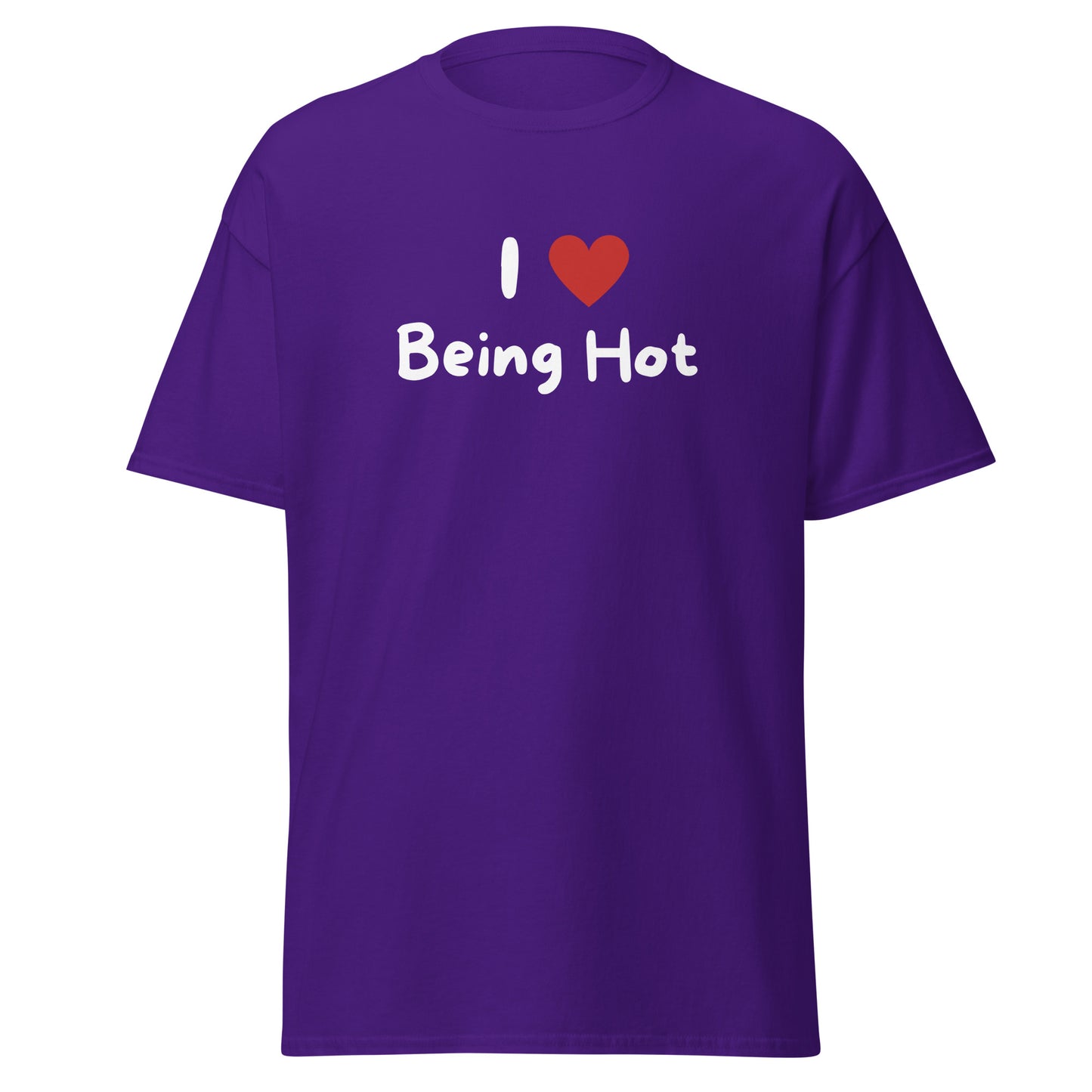 The I Love Being Hot T-Shirt by FunnyDripStore features bold I ♥ Being Hot text with a red heart, making it a playful meme shirt for those who love stylish, funny designs.