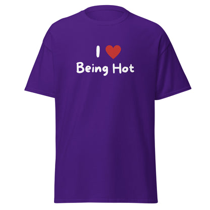 The I Love Being Hot T-Shirt by FunnyDripStore features bold I ♥ Being Hot text with a red heart, making it a playful meme shirt for those who love stylish, funny designs.