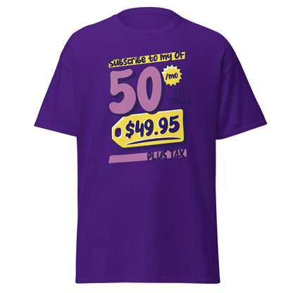 The Subscribe To My OF T-Shirt by FunnyDripStore features colorful cartoon text—Subscribe to my OF, 50/mo, I’m only $49.95 plus tax!—on a white shirt, perfect for quirky text tee fans and funny merch lovers.