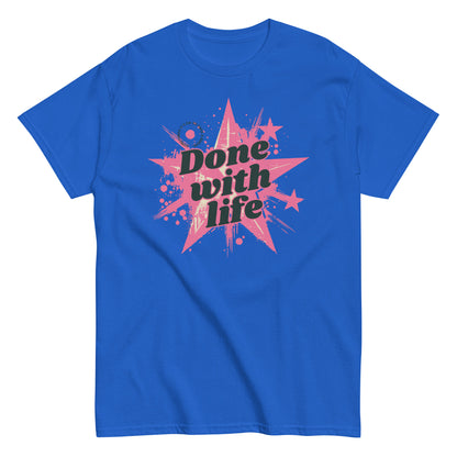 The Done With Life T-Shirt by FunnyDripStore features a white tee with a pink starburst, paint splatter design, and bold black Done with life text—ideal funny merch for meme shirt fans.