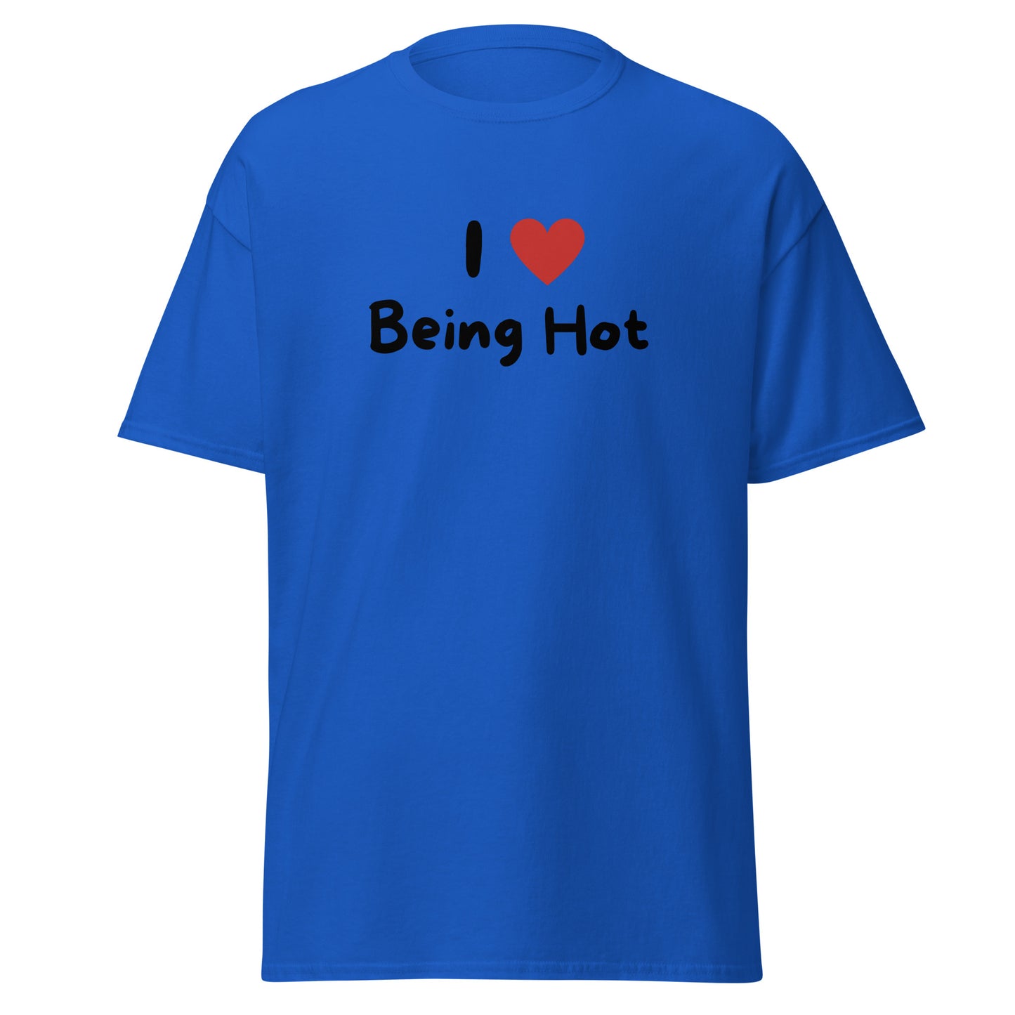 The I Love Being Hot T-Shirt by FunnyDripStore features bold I ♥ Being Hot text with a red heart, making it a playful meme shirt for those who love stylish, funny designs.