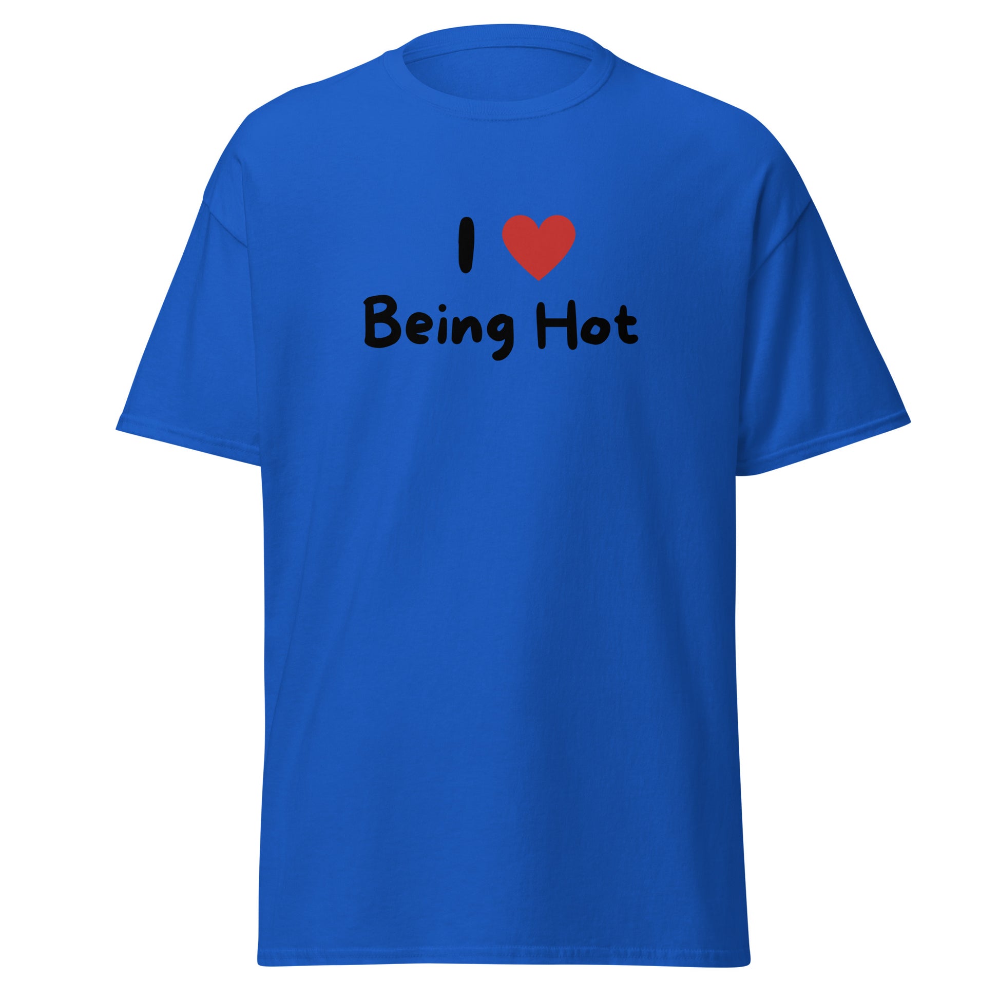 The I Love Being Hot T-Shirt by FunnyDripStore features bold I ♥ Being Hot text with a red heart, making it a playful meme shirt for those who love stylish, funny designs.