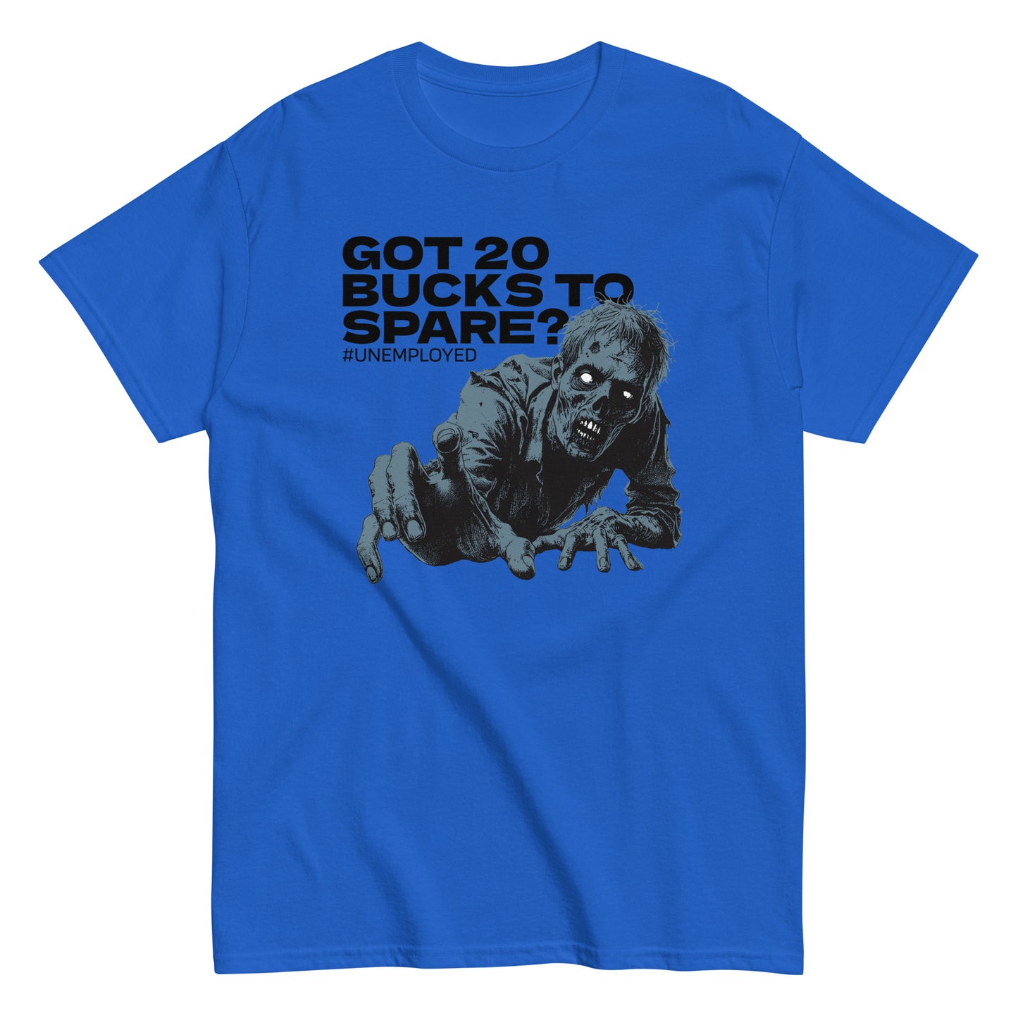 The Got 20 Bucks To Spare? T-Shirt by FunnyDripStore is a white tee featuring a zombie graphic and #UNEMPLOYED text above, making it a perfect humor meme shirt.