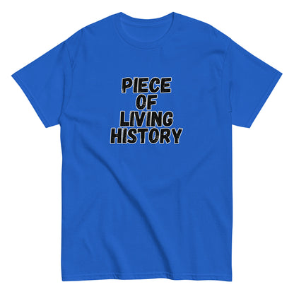 The FunnyDripStore Piece Of Living History T-Shirt is a white tee with bold black text in the center reading: PIECE OF LIVING HISTORY.