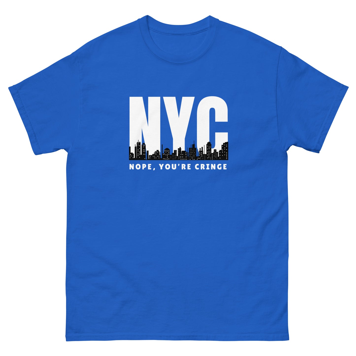 The Nope You’re Cringe T-Shirt by FunnyDripStore features bold white NYC text above a city skyline and NOPE, YOU’RE CRINGE below—all on a black shirt. Perfect funny meme tee for anyone with attitude.