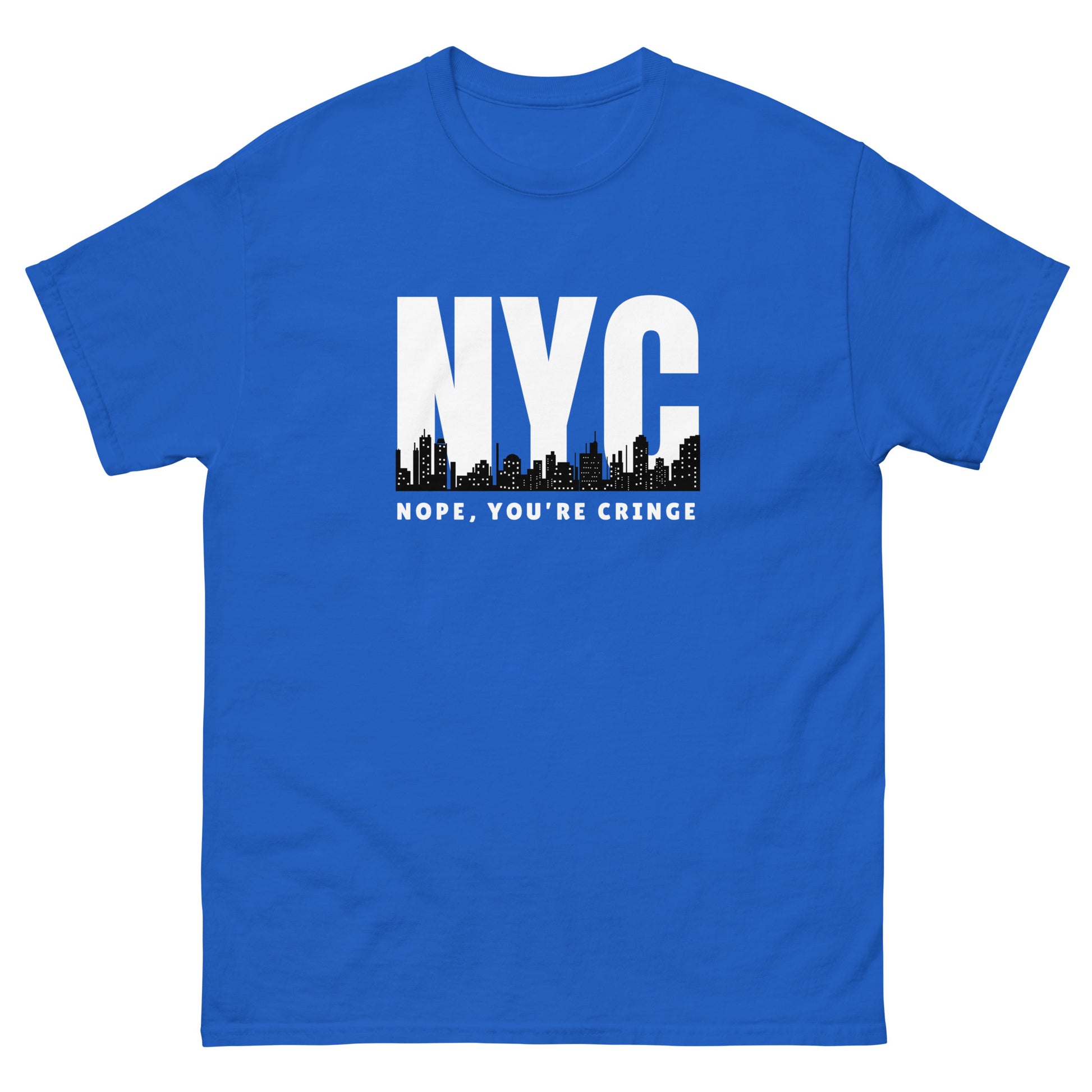 The Nope You’re Cringe T-Shirt by FunnyDripStore features bold white NYC text above a city skyline and NOPE, YOU’RE CRINGE below—all on a black shirt. Perfect funny meme tee for anyone with attitude.